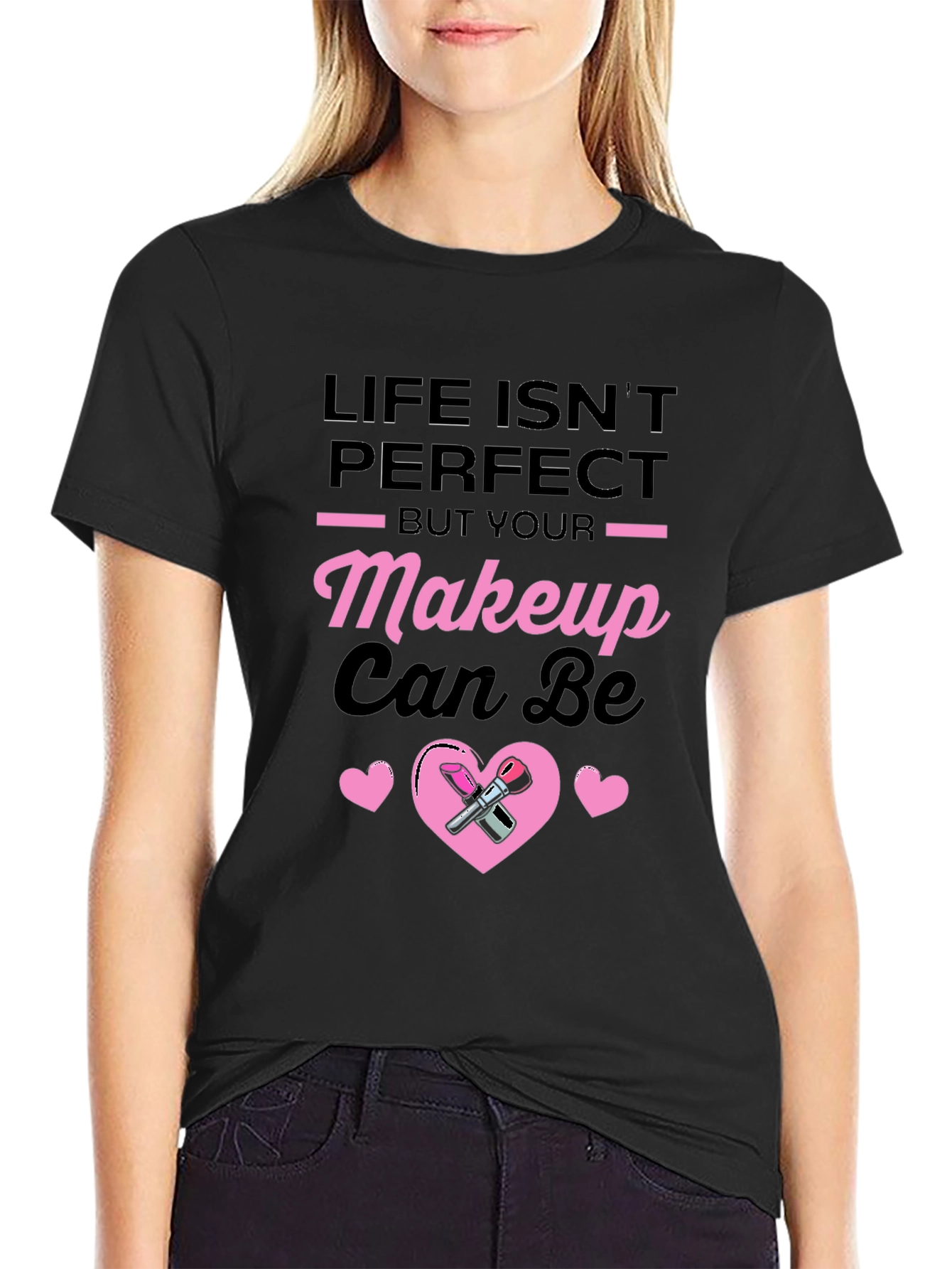 Life Isnt Perfect Makeup T-Shirt