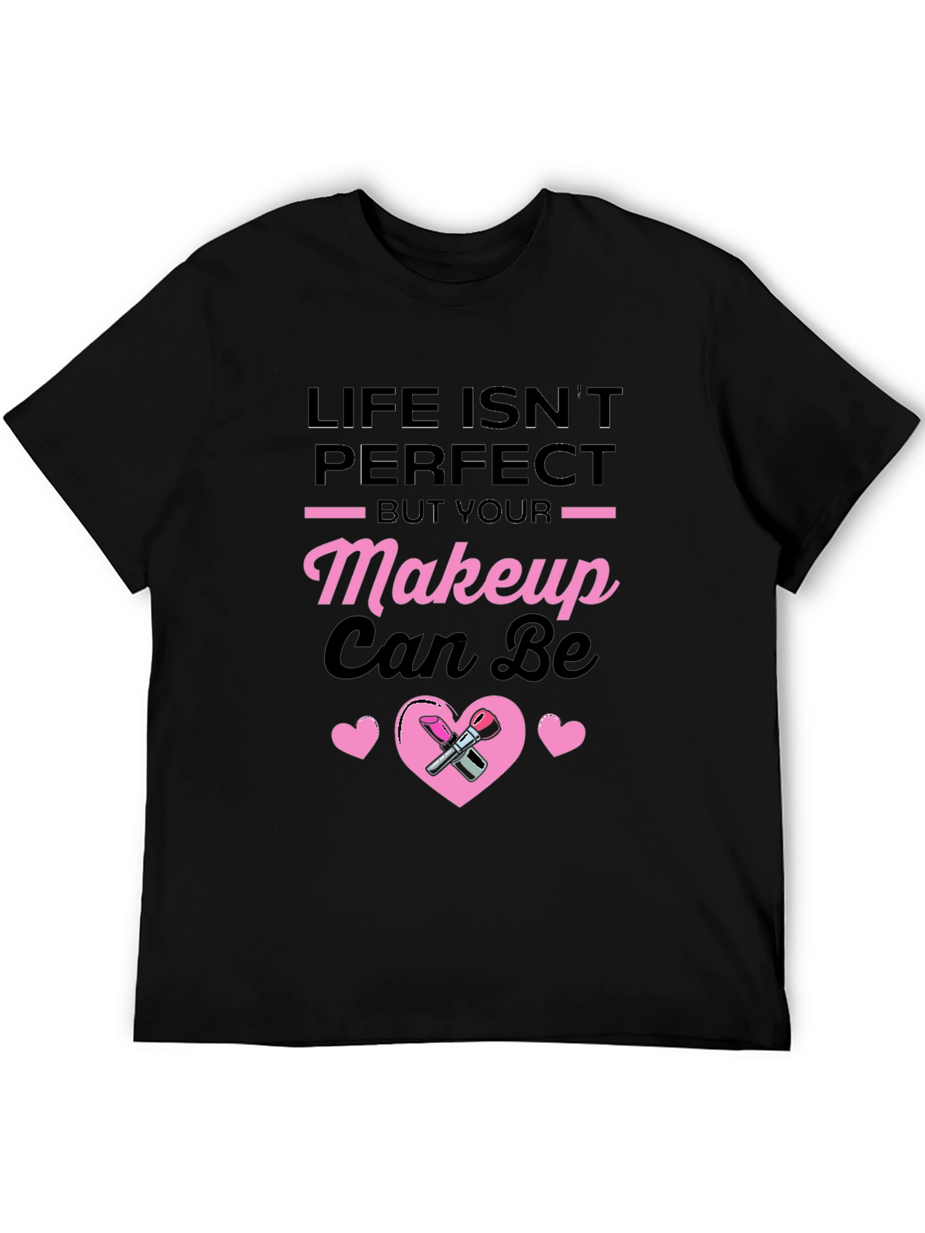 Life Isnt Perfect Makeup T-Shirt