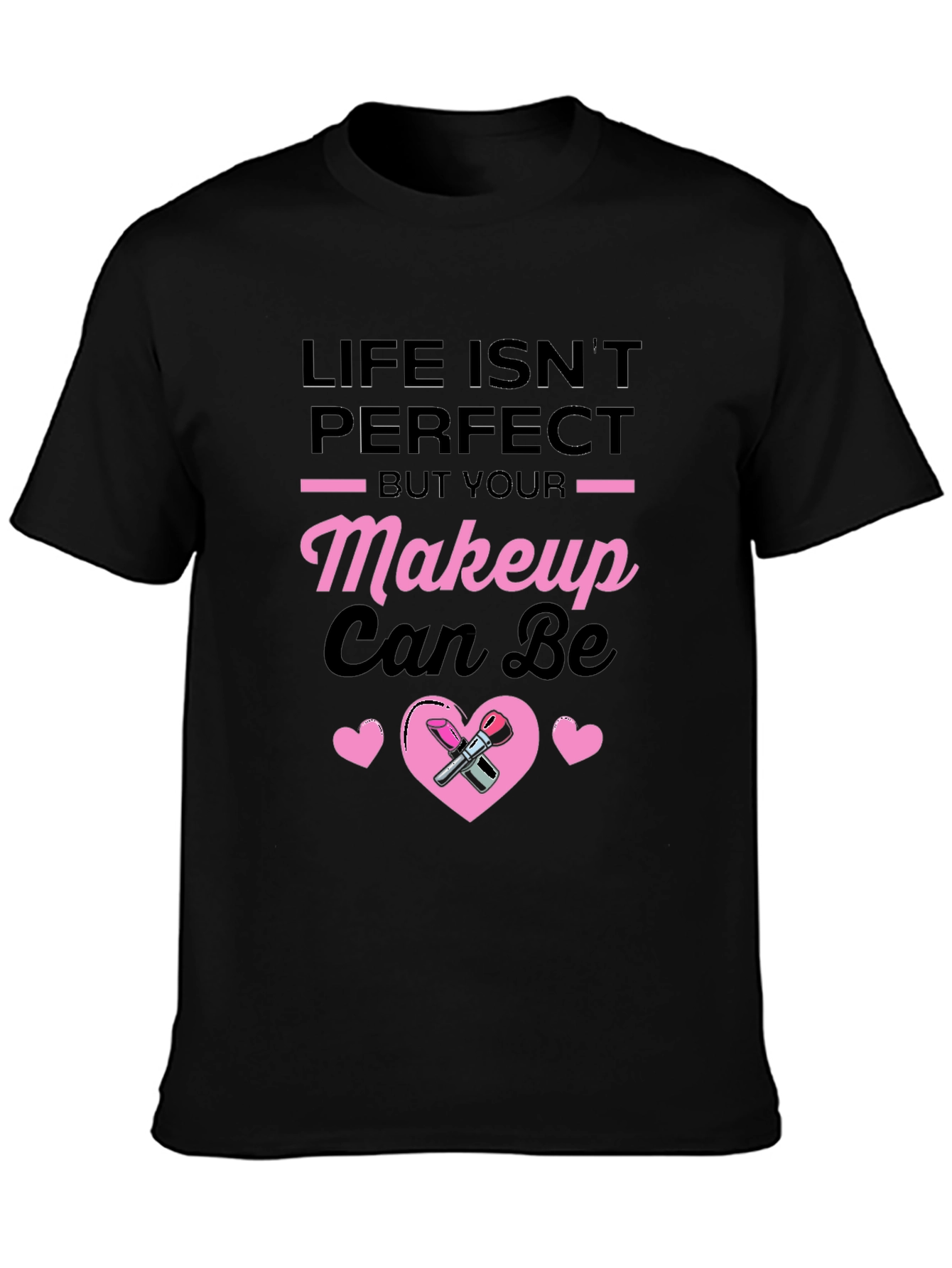 Life Isnt Perfect Makeup T-Shirt