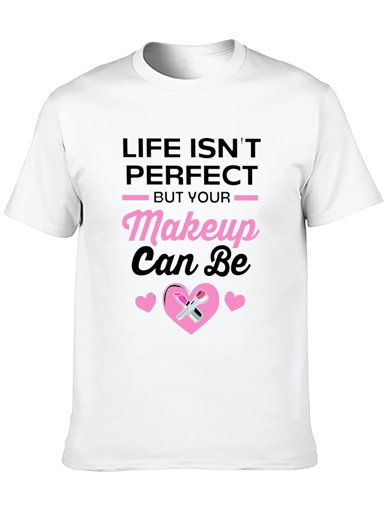 Life Isnt Perfect Makeup T-Shirt