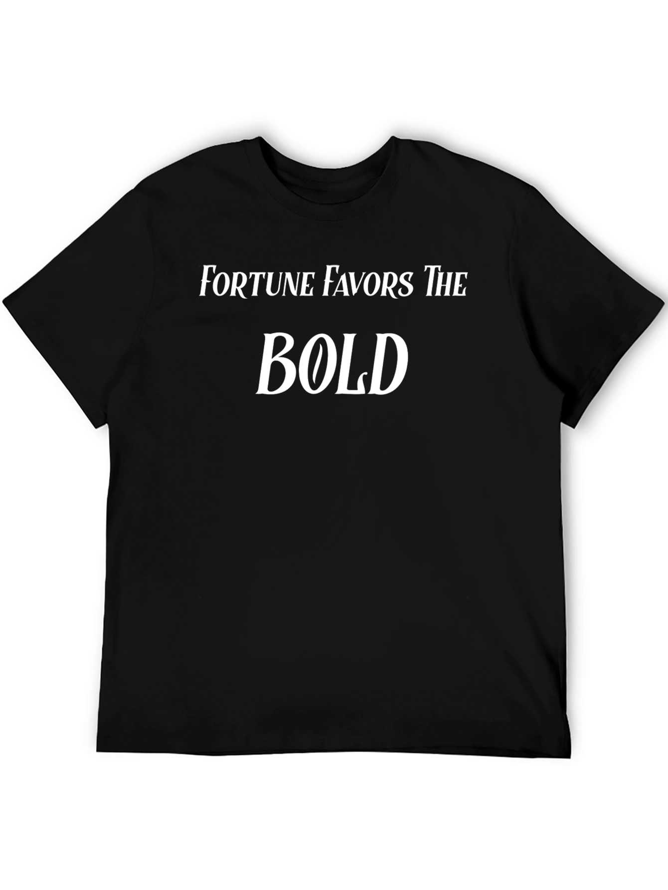 Fortune Favors The Bold T-Shirt