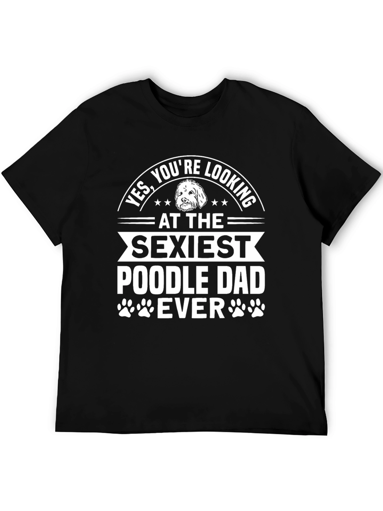 Sexiest Poodle Dad Ever Graphic Tee