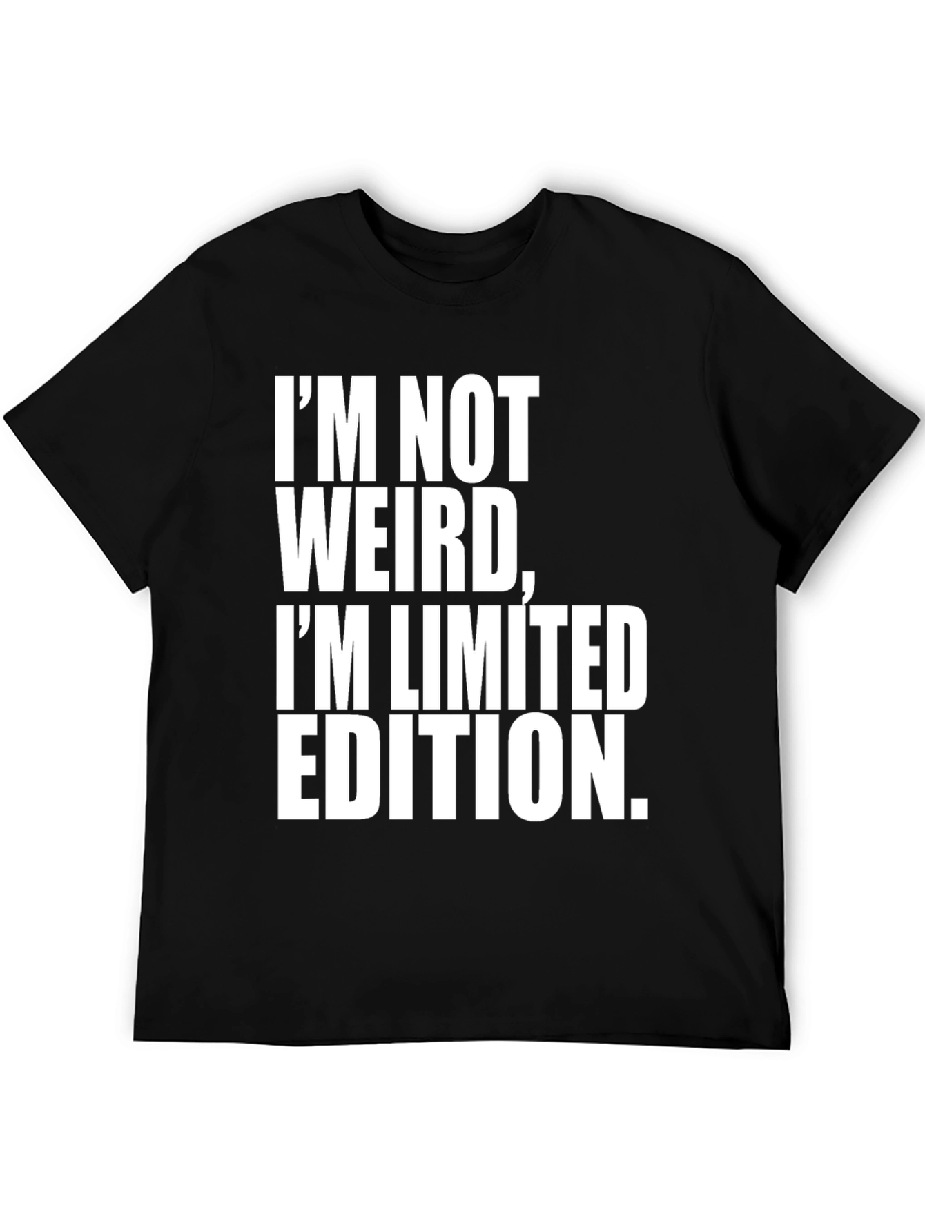 Im Not Weird Im Limited Edition Black T-Shirt