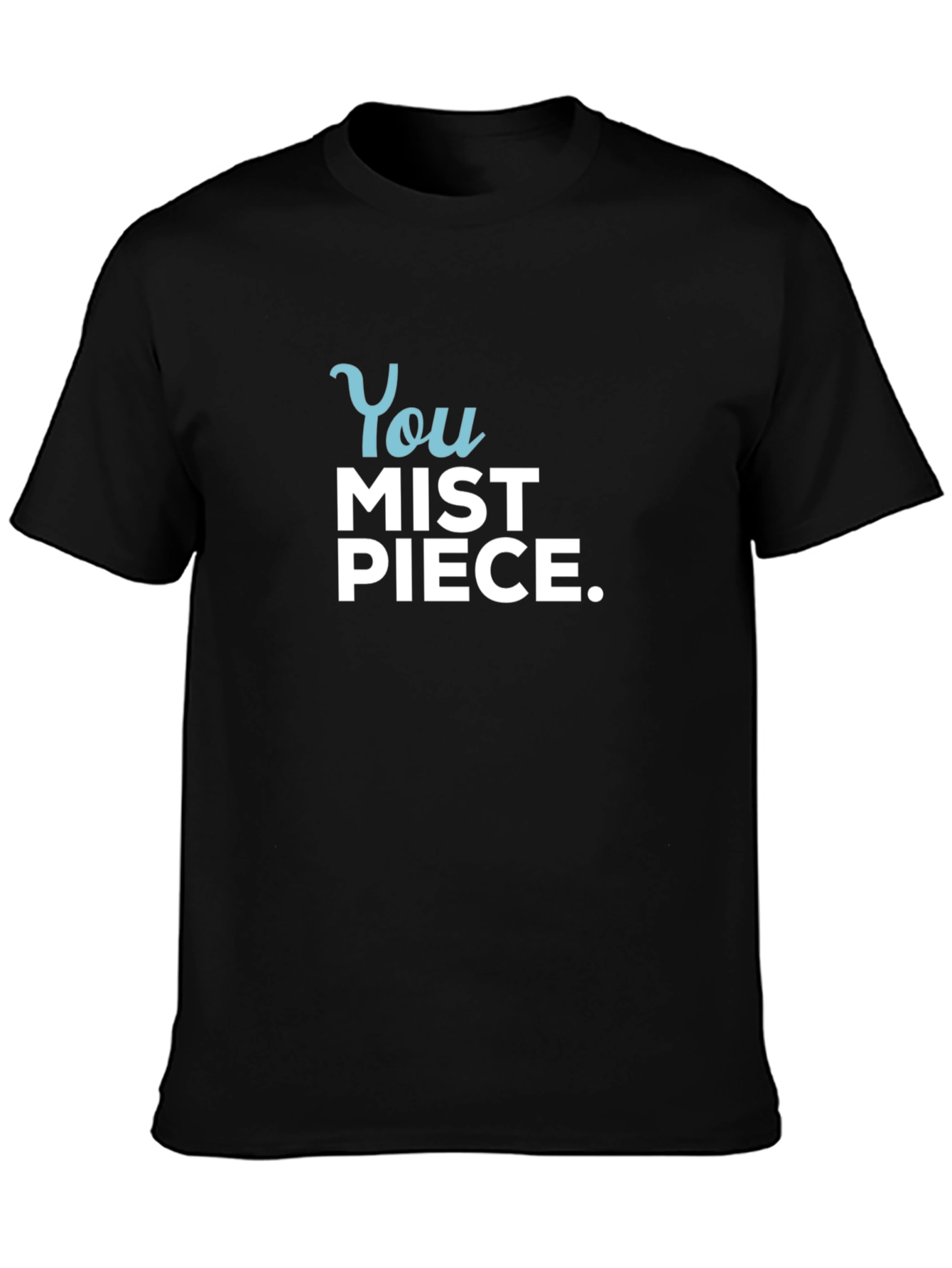 You Mist Piece T-Shirt - Funny Pun Tee