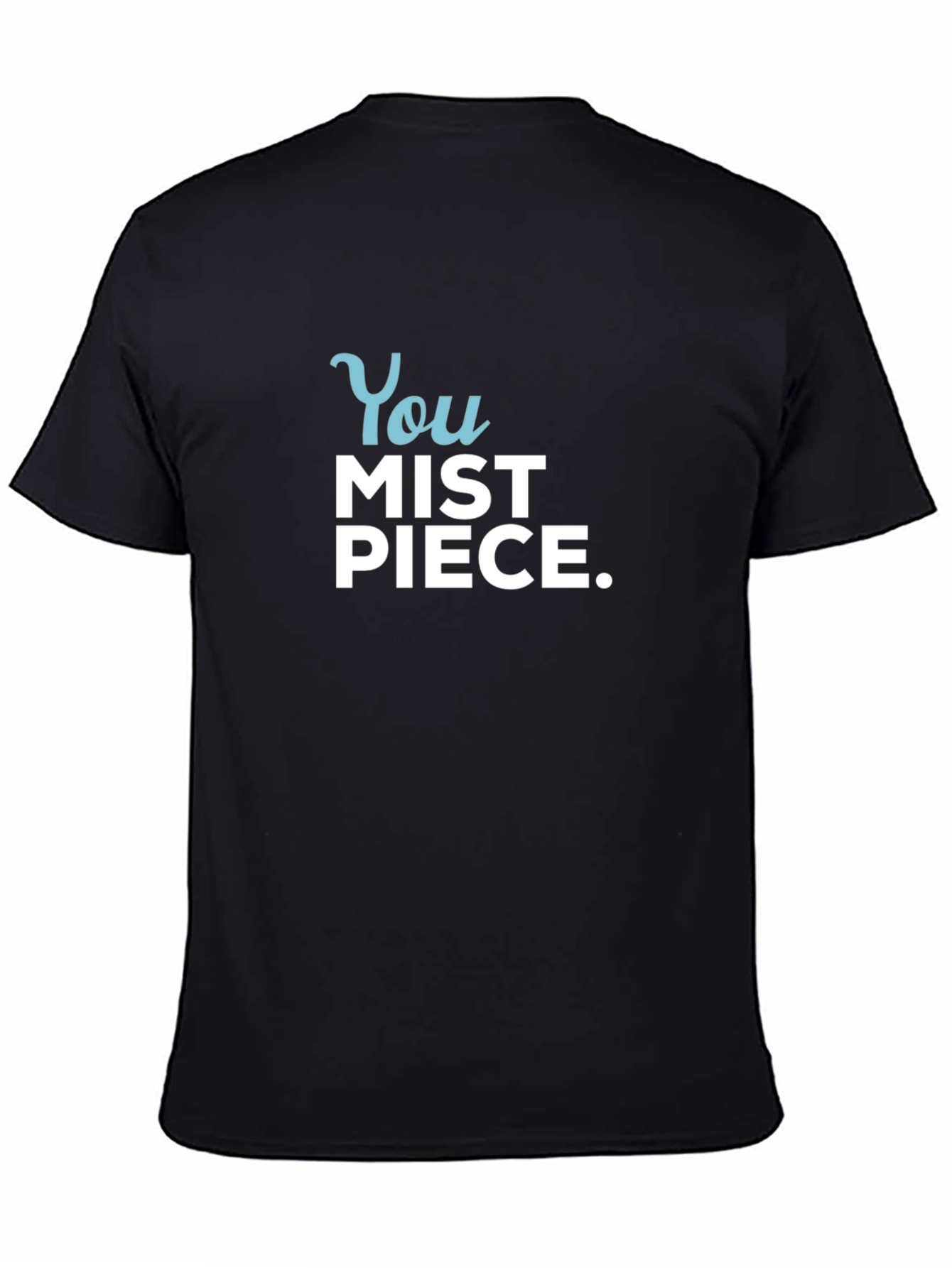 You Mist Piece T-Shirt - Funny Pun Tee