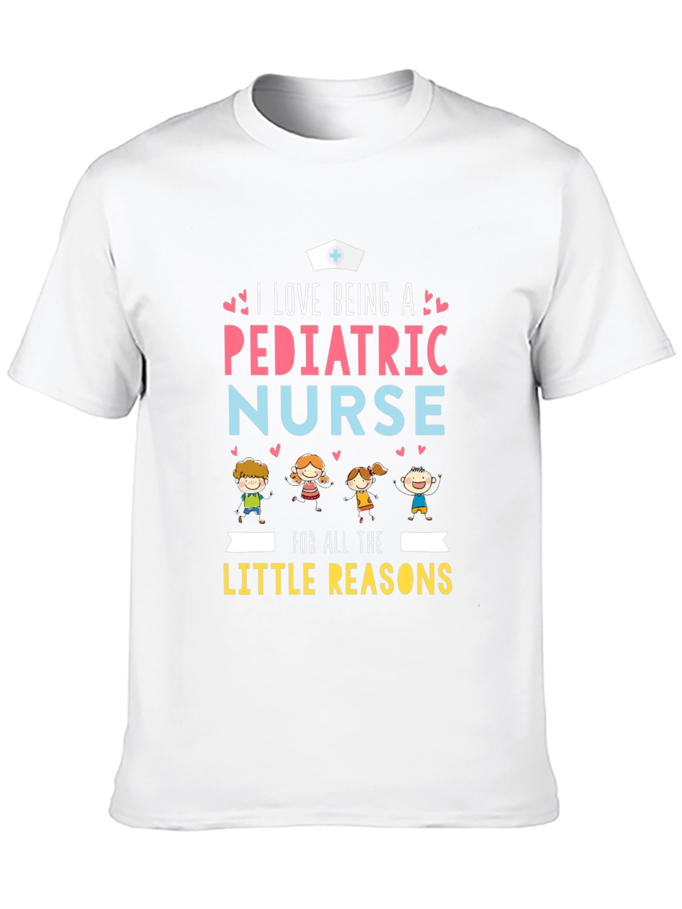 Pediatric Nurse T-Shirt - I Love Being a Nurse!
