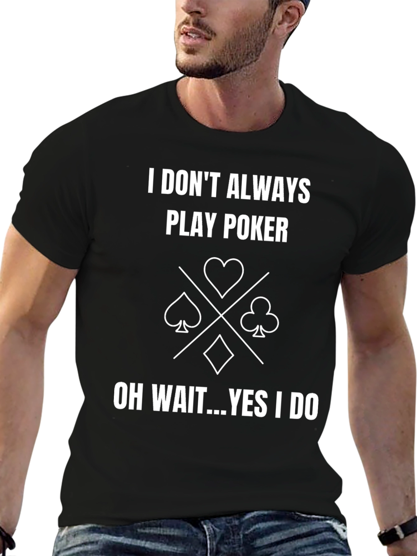 Funny Poker T-Shirt - I Dont Always Play Poker