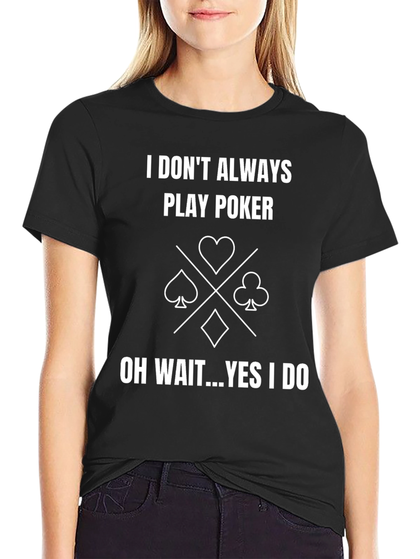 Funny Poker T-Shirt - I Dont Always Play Poker
