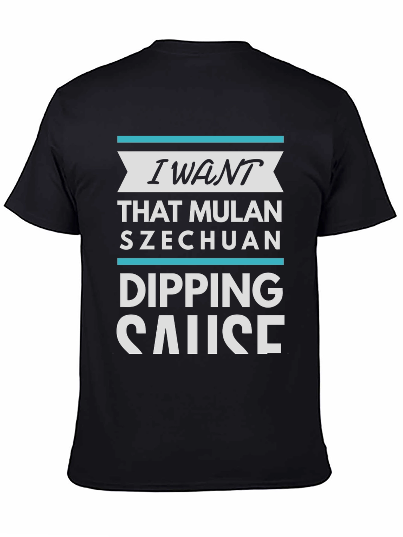 I Want Mulan Szechuan Dipping Sause T-Shirt