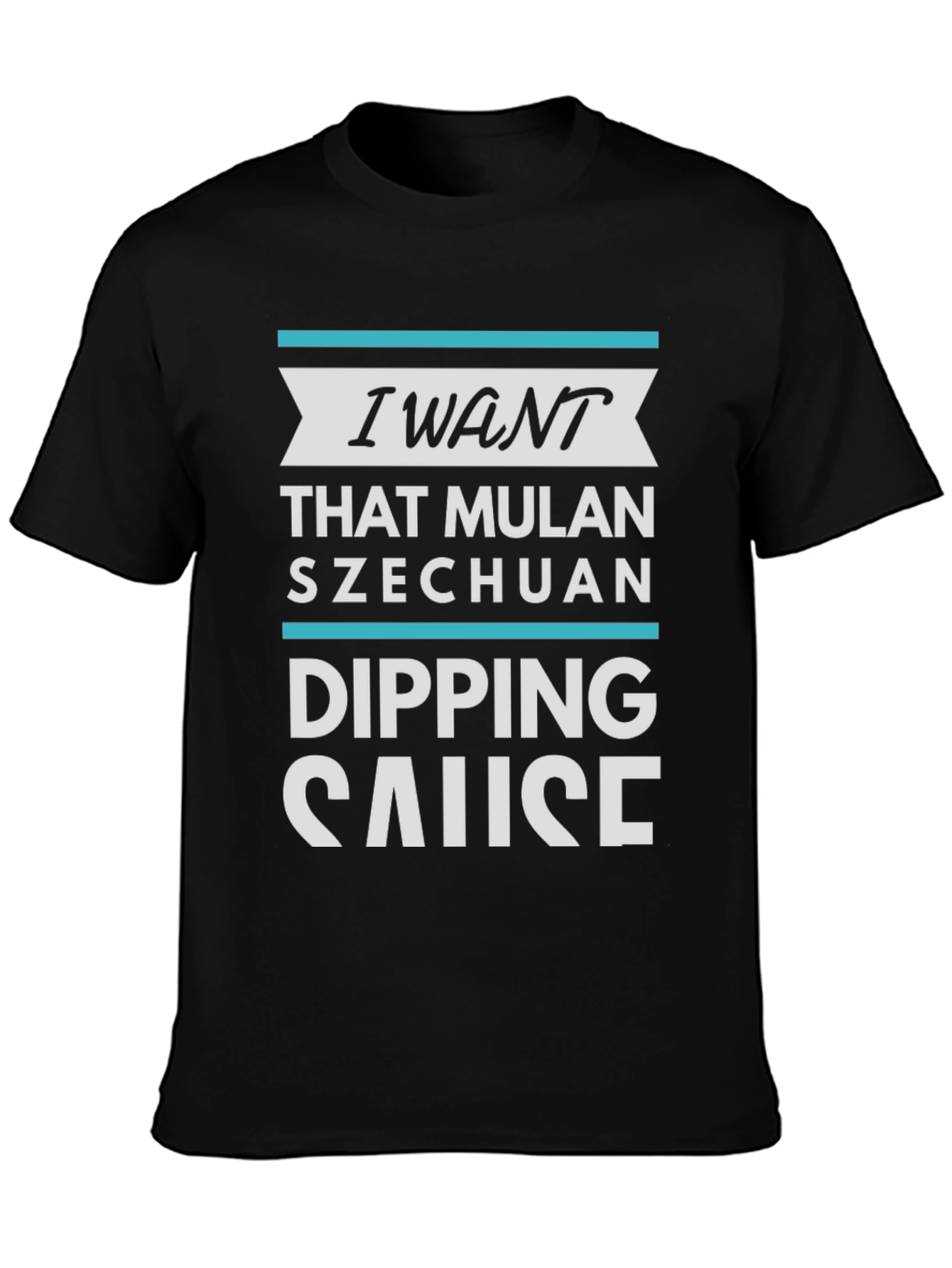 I Want Mulan Szechuan Dipping Sause T-Shirt