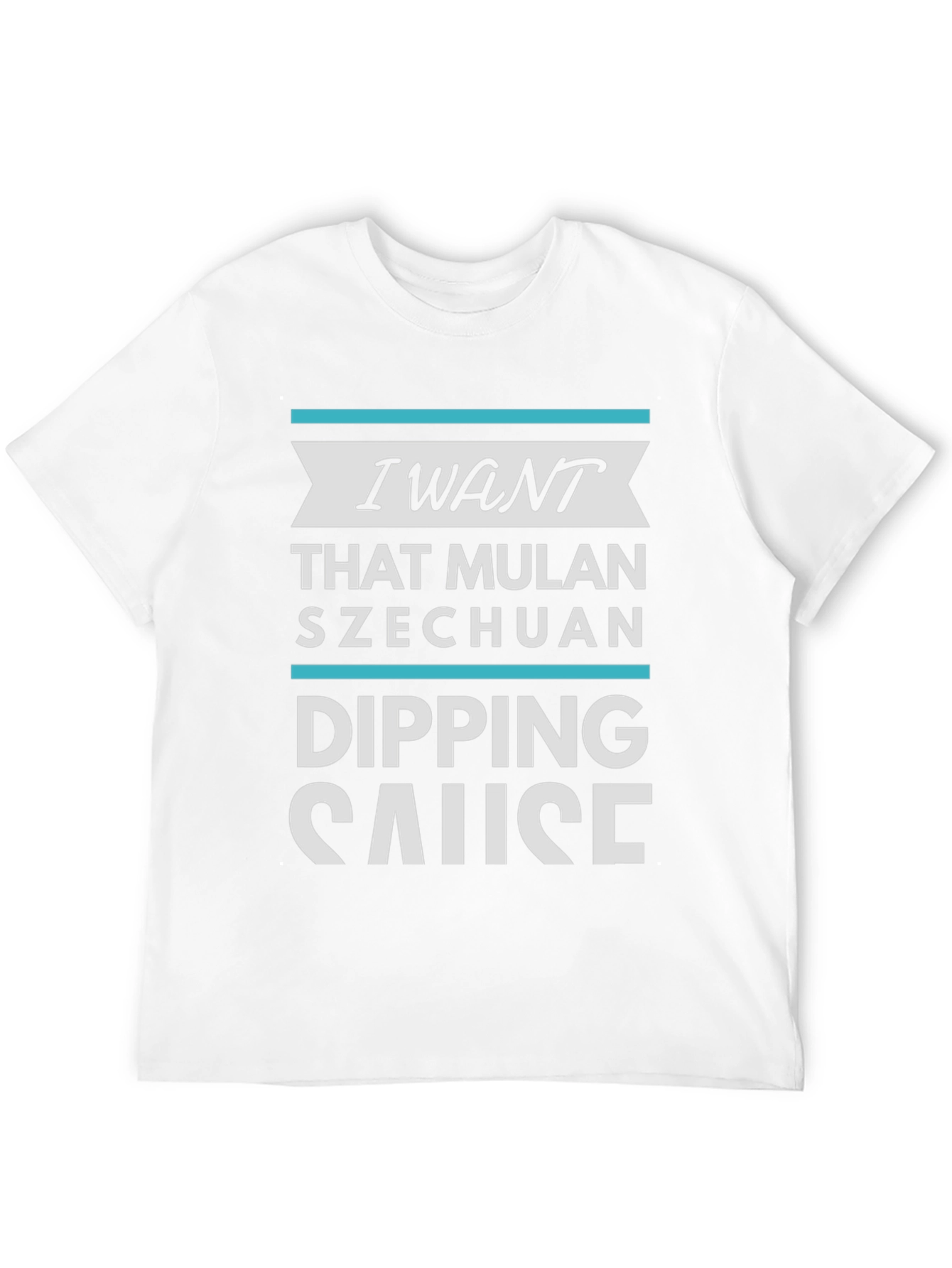 I Want Mulan Szechuan Dipping Sause T-Shirt