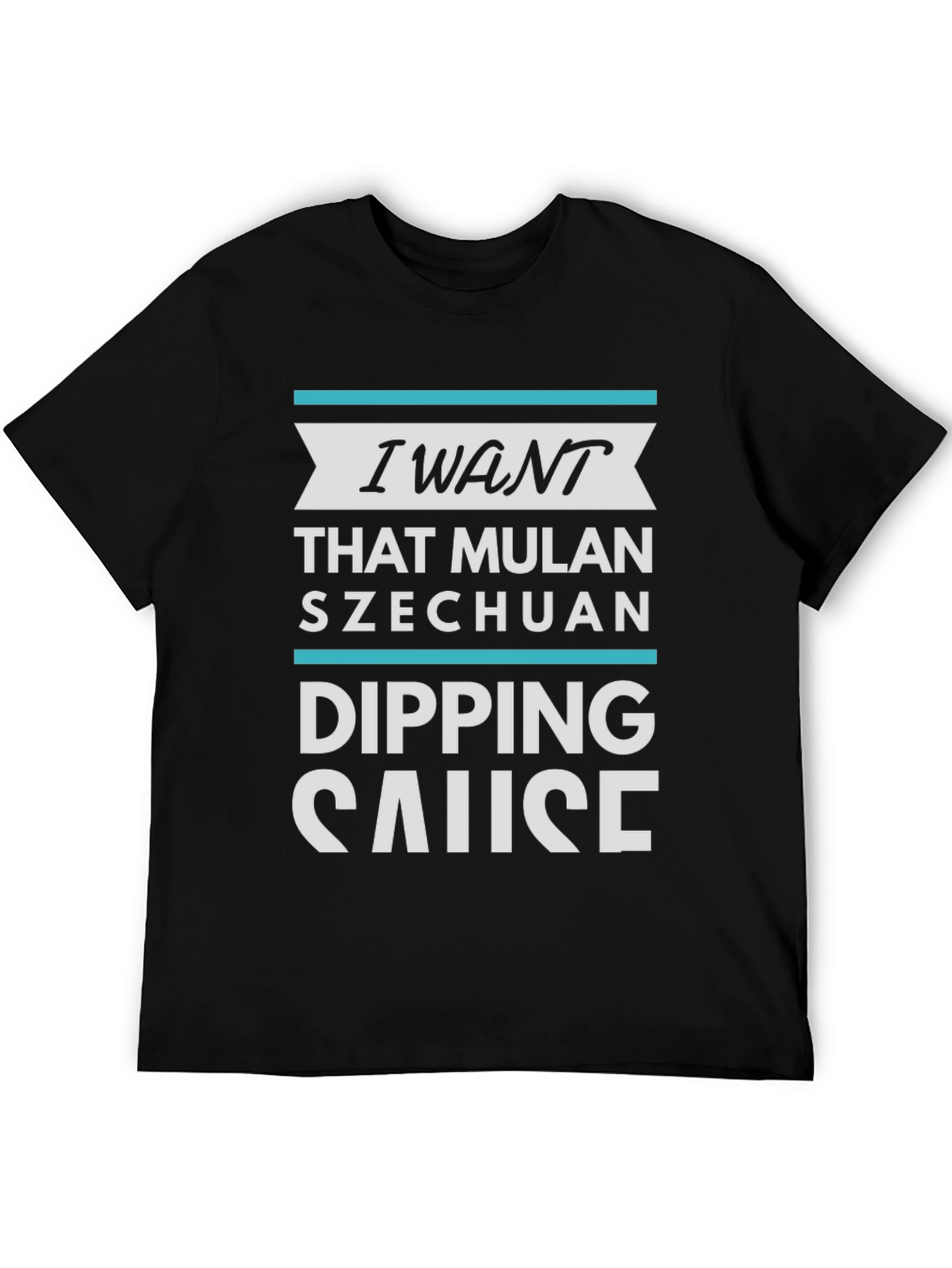 I Want Mulan Szechuan Dipping Sause T-Shirt