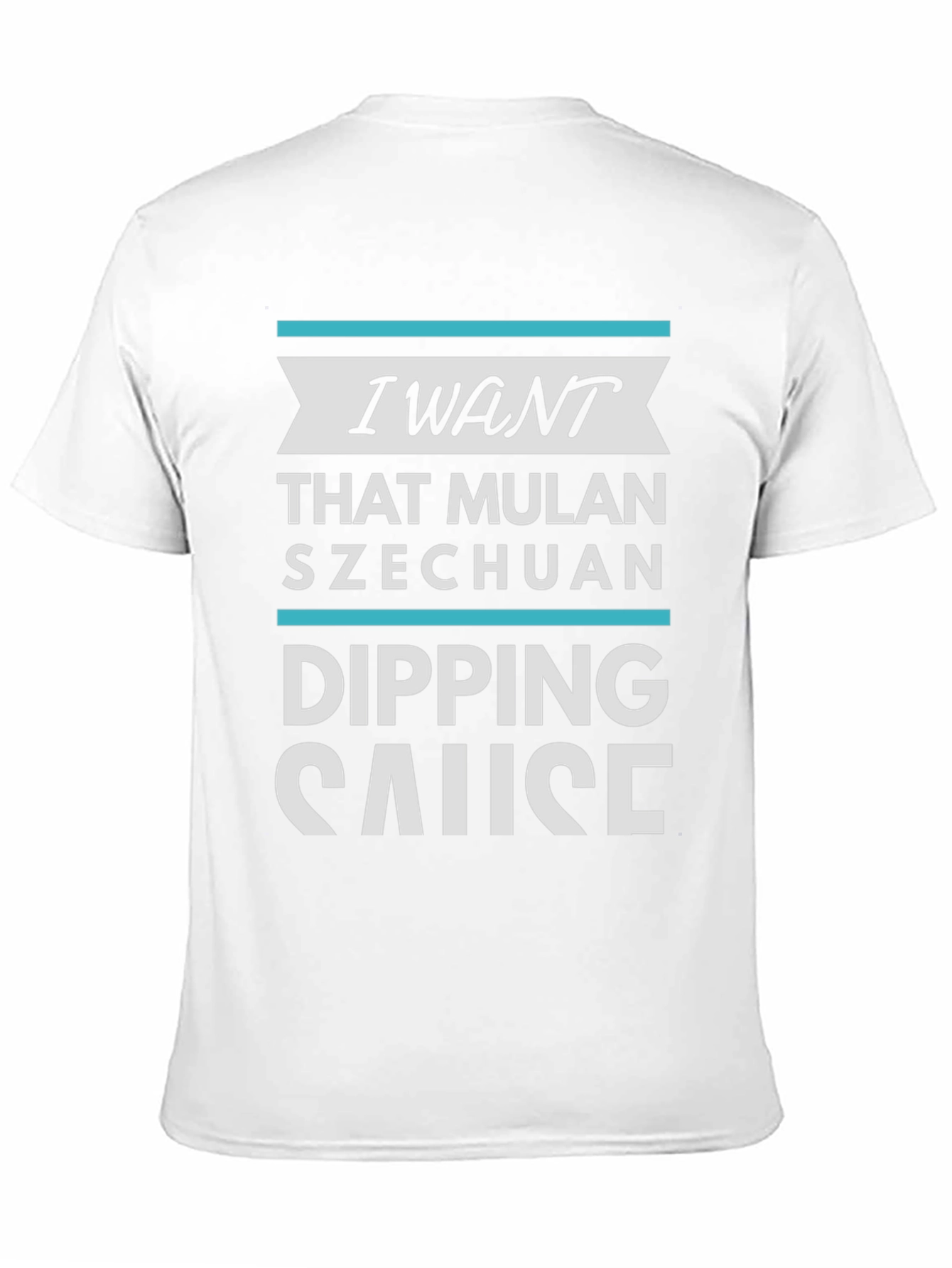 I Want Mulan Szechuan Dipping Sause T-Shirt