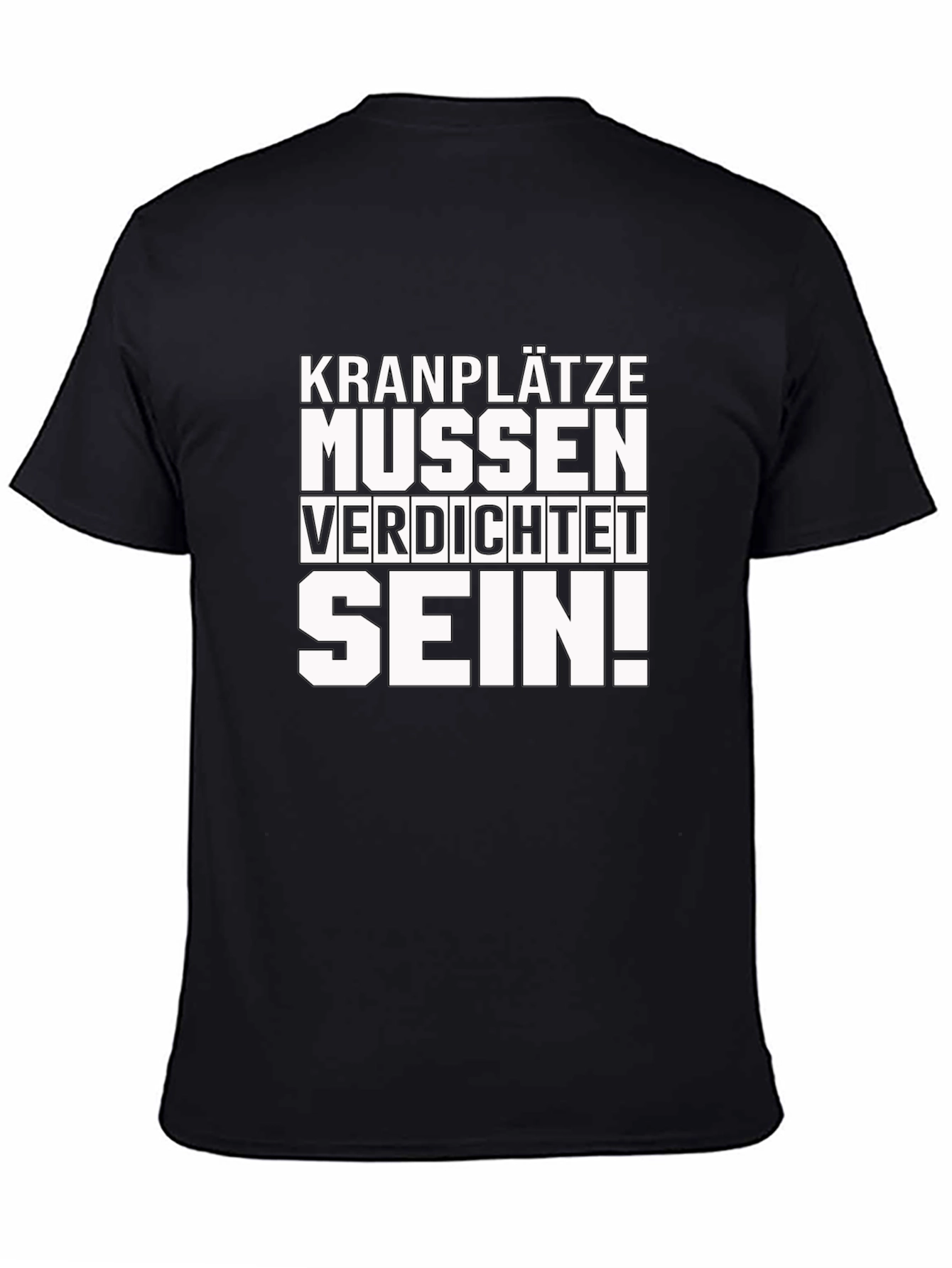 Kranplätze Müssen Verdichtet Sein! T-Shirt