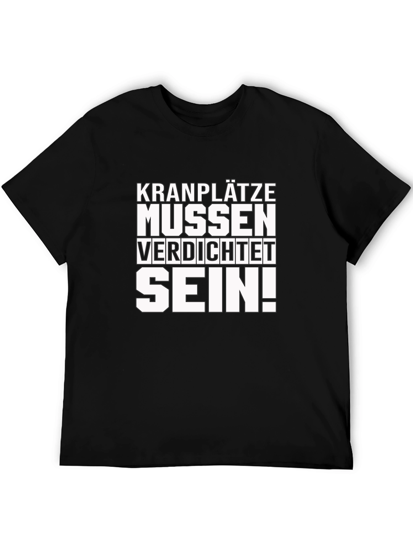 Kranplätze Müssen Verdichtet Sein! T-Shirt