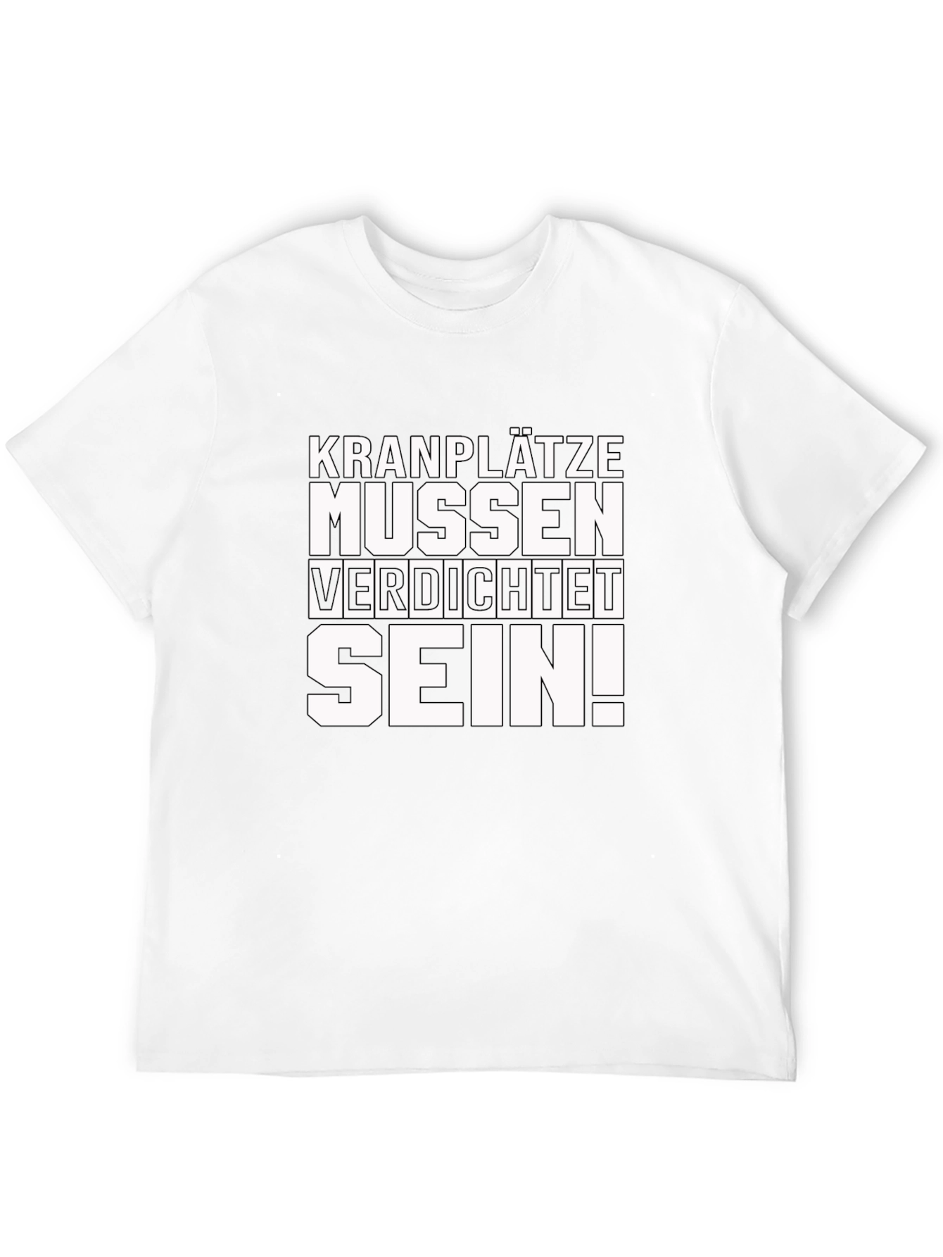 Kranplätze Müssen Verdichtet Sein! T-Shirt