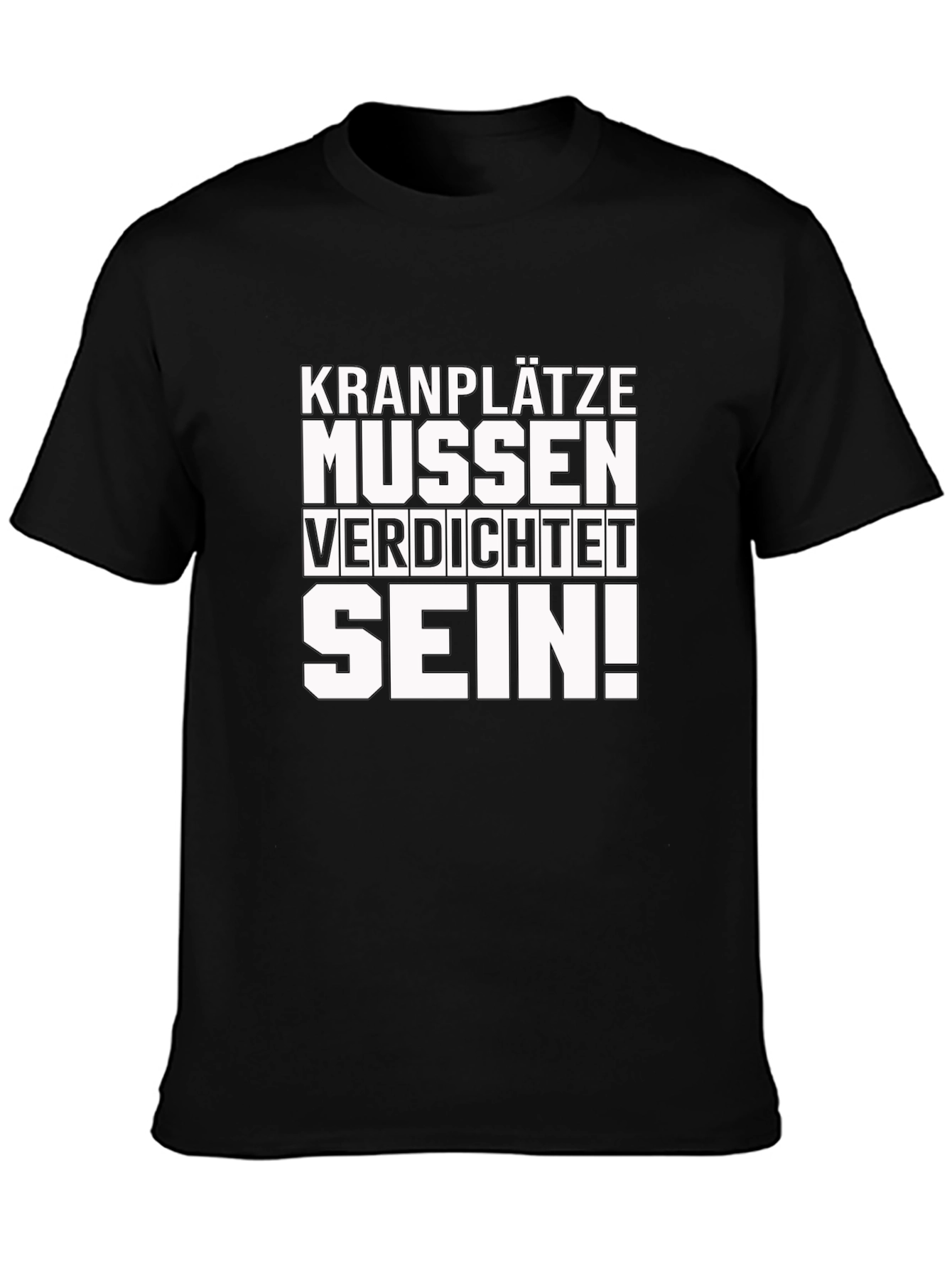 Kranplätze Müssen Verdichtet Sein! T-Shirt