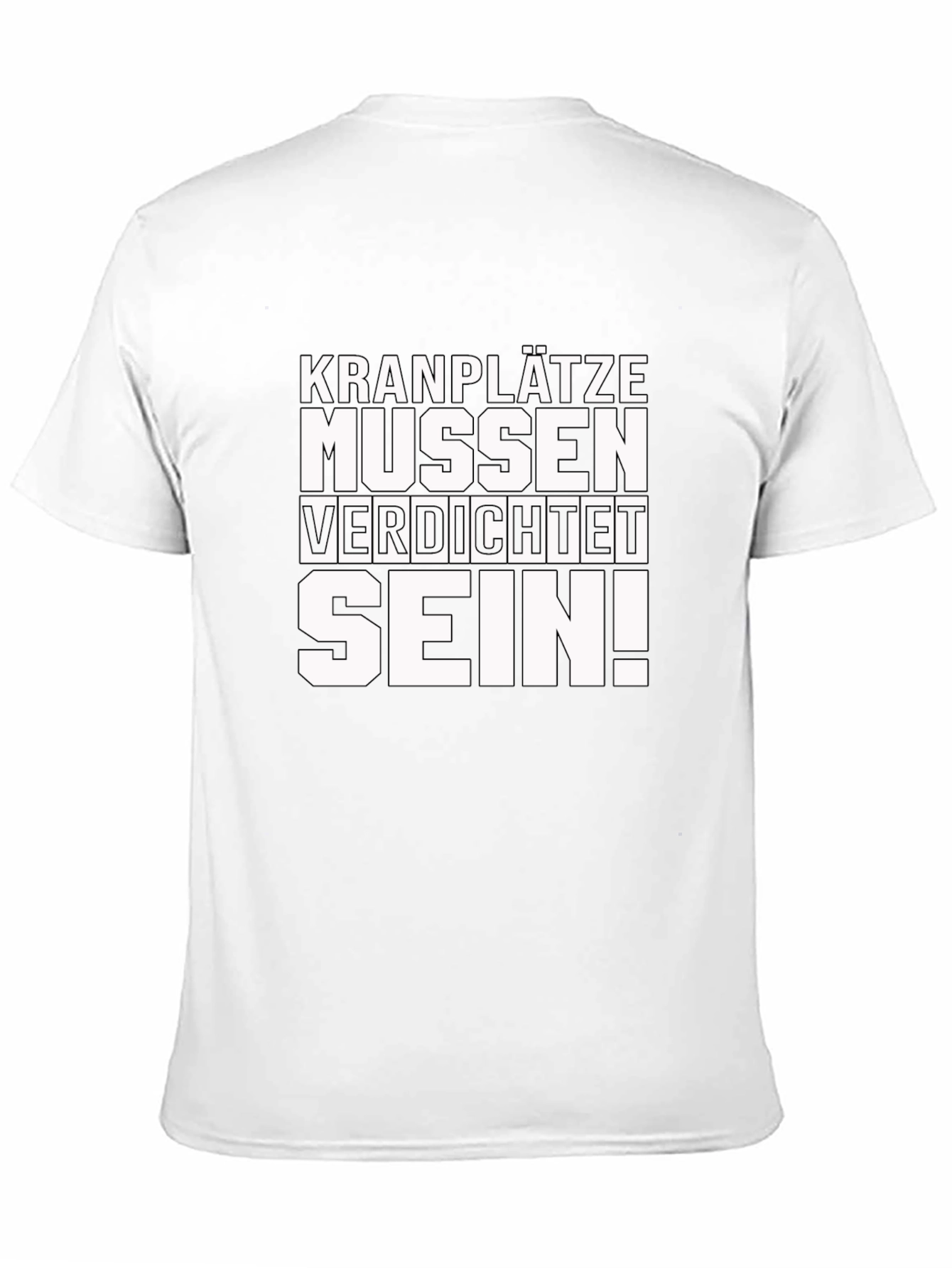 Kranplätze Müssen Verdichtet Sein! T-Shirt