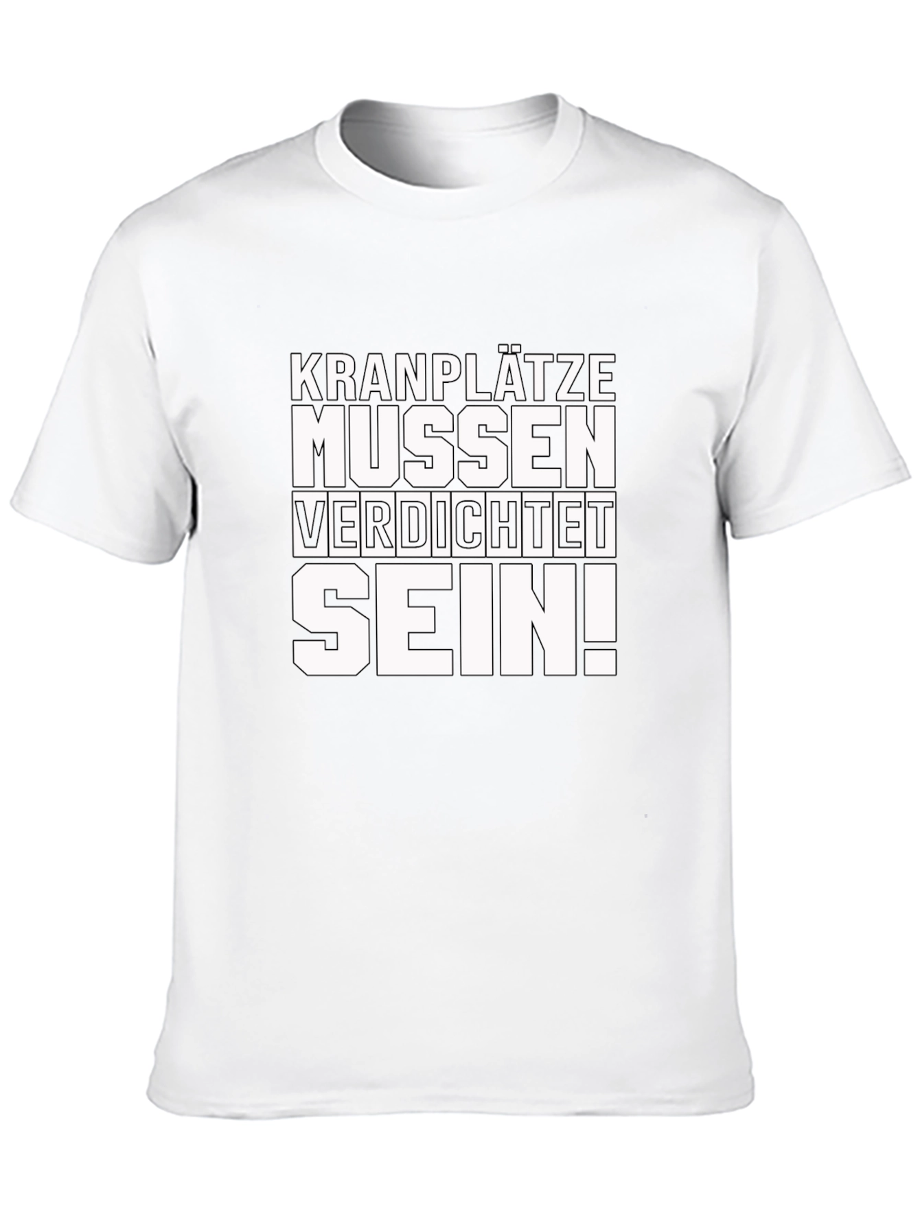 Kranplätze Müssen Verdichtet Sein! T-Shirt