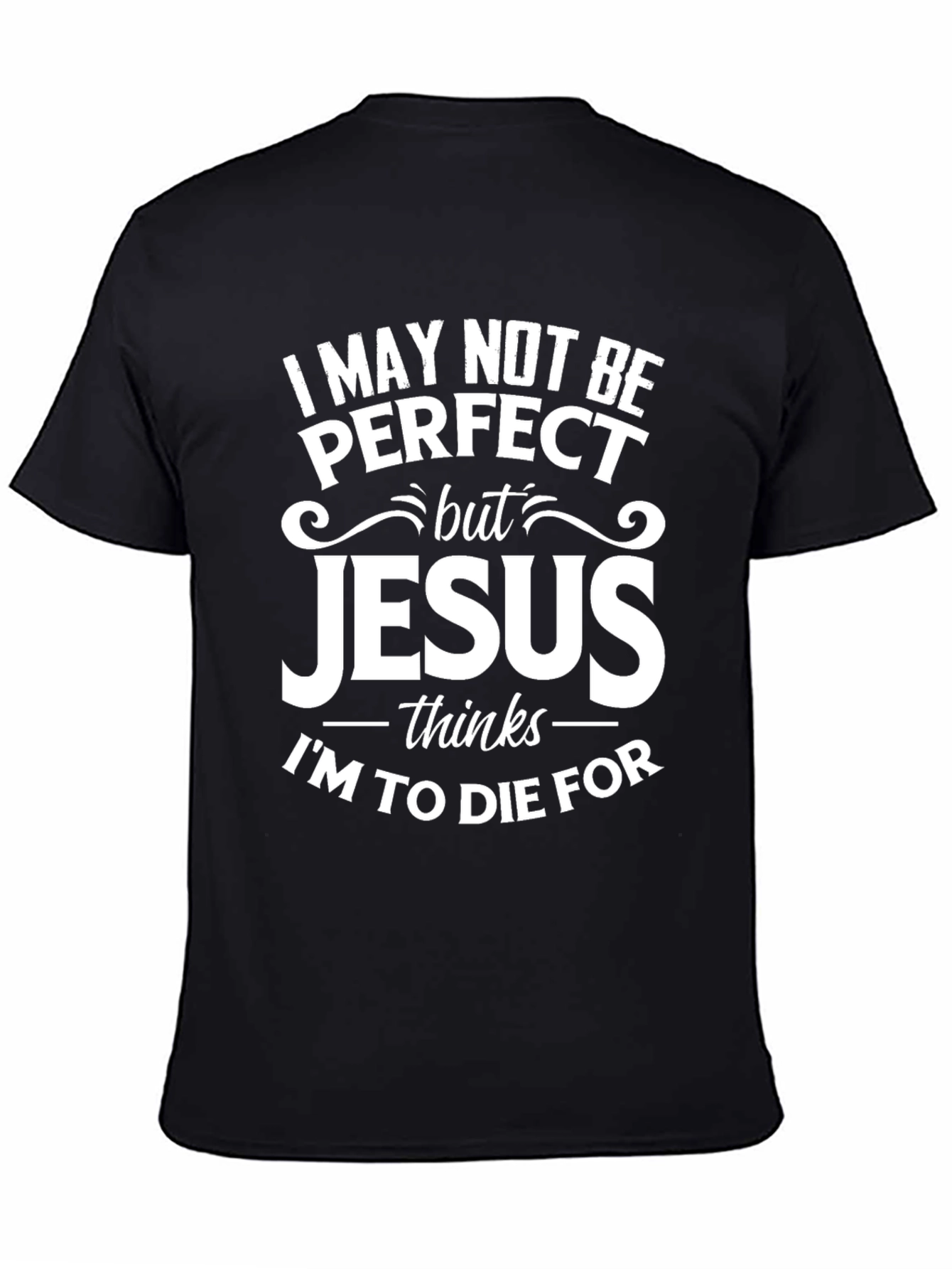 I May Not Be Perfect Jesus T-Shirt