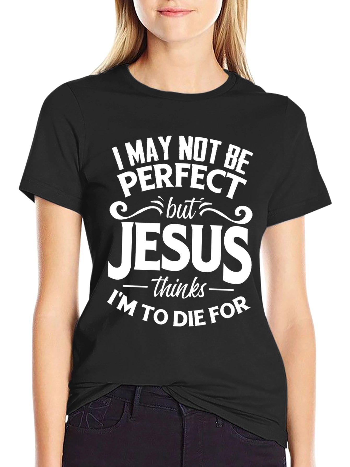 I May Not Be Perfect Jesus T-Shirt