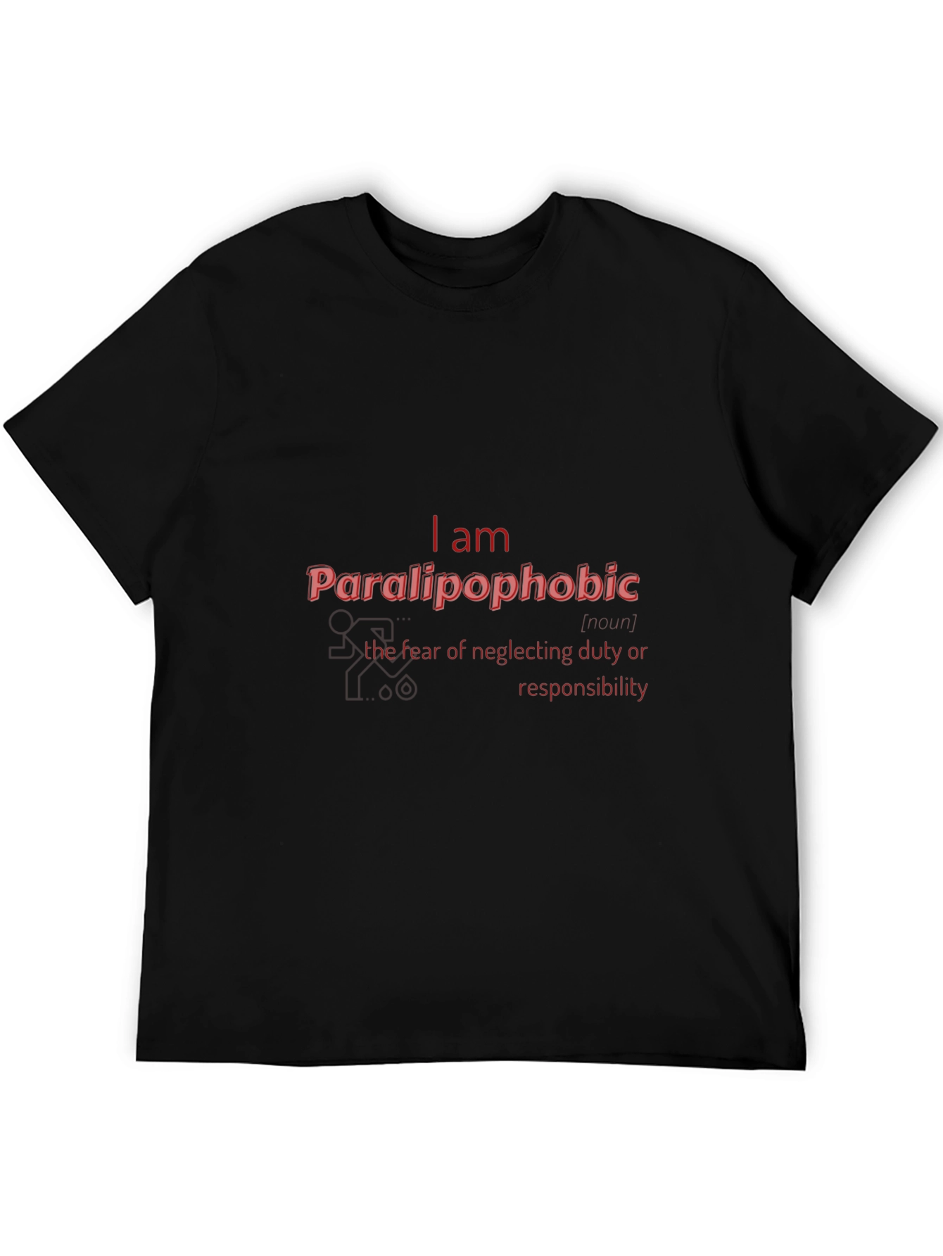 Paralipophobic T-Shirt - Fear of Neglecting Duty