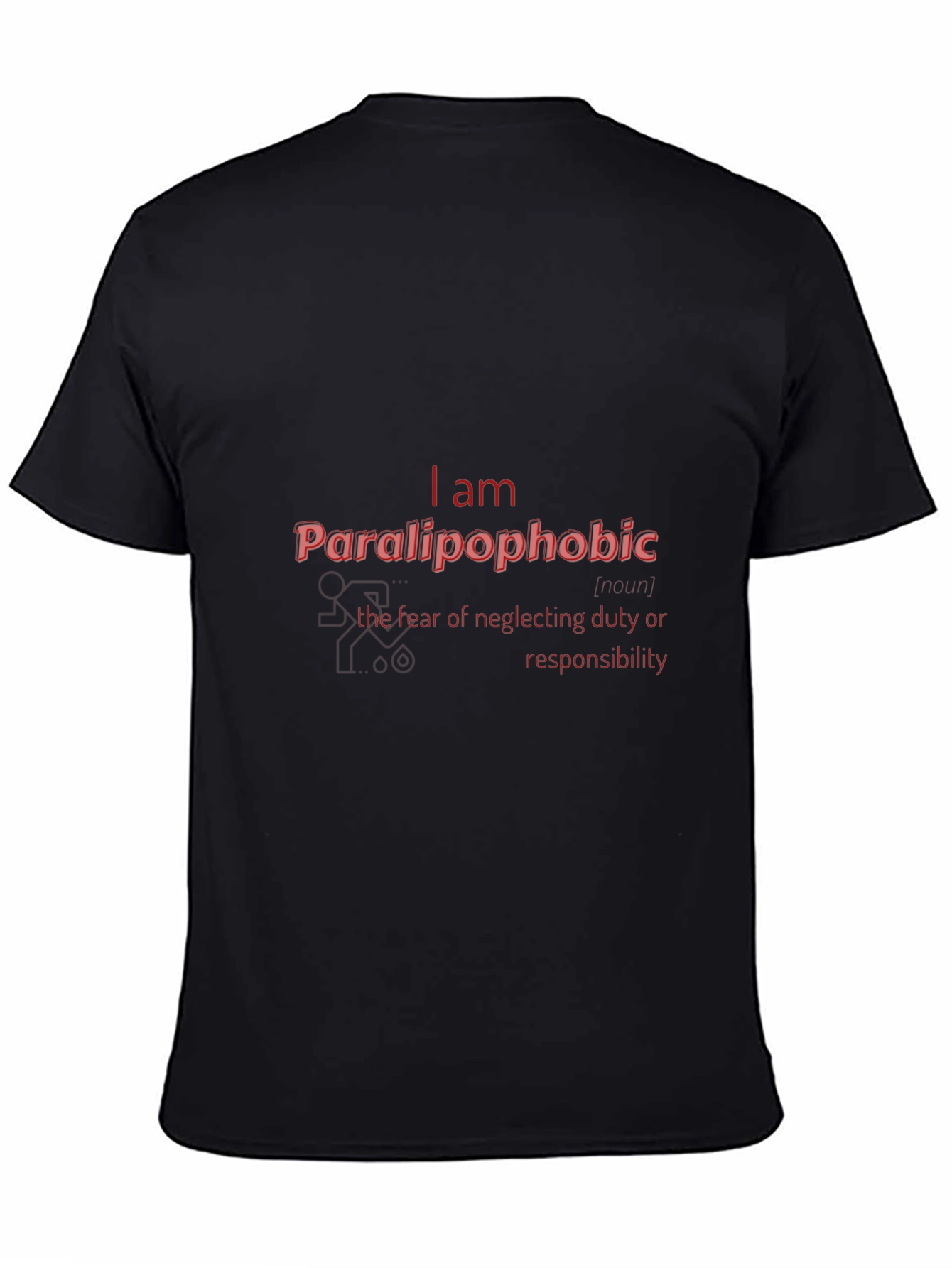 Paralipophobic T-Shirt - Fear of Neglecting Duty