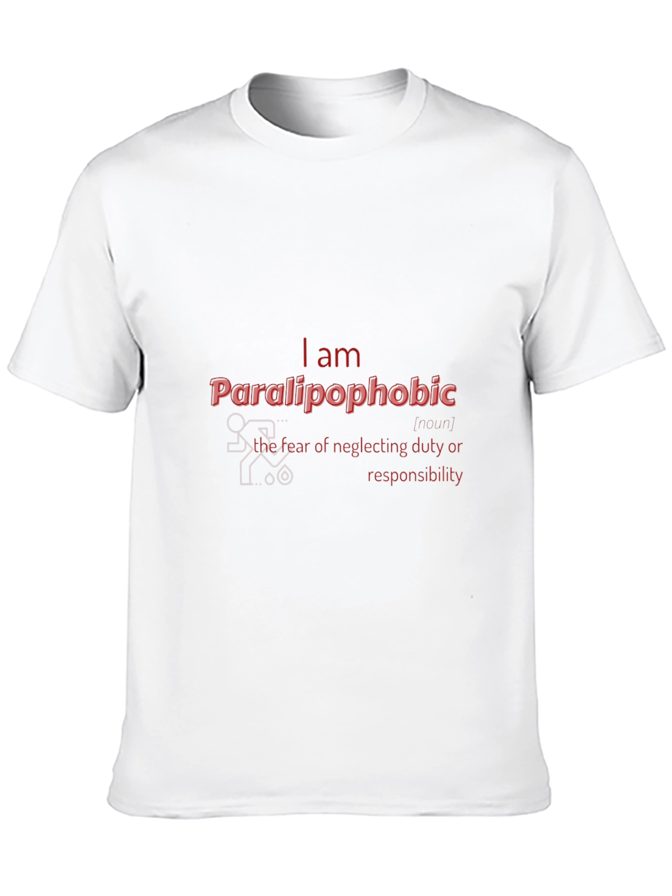 Paralipophobic T-Shirt - Fear of Neglecting Duty