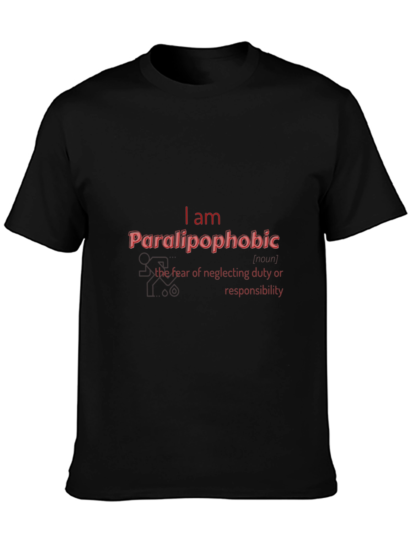 Paralipophobic T-Shirt - Fear of Neglecting Duty