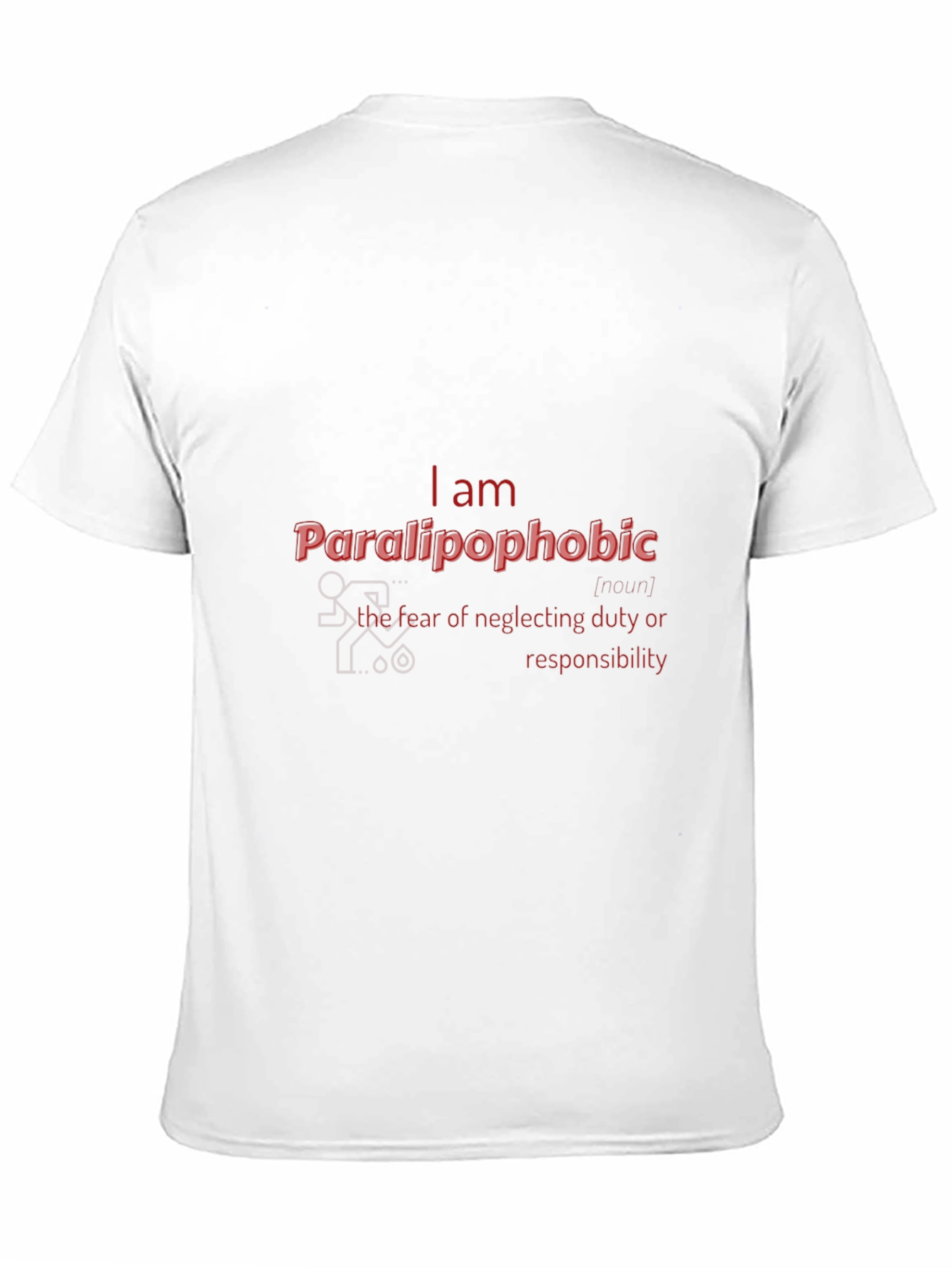 Paralipophobic T-Shirt - Fear of Neglecting Duty
