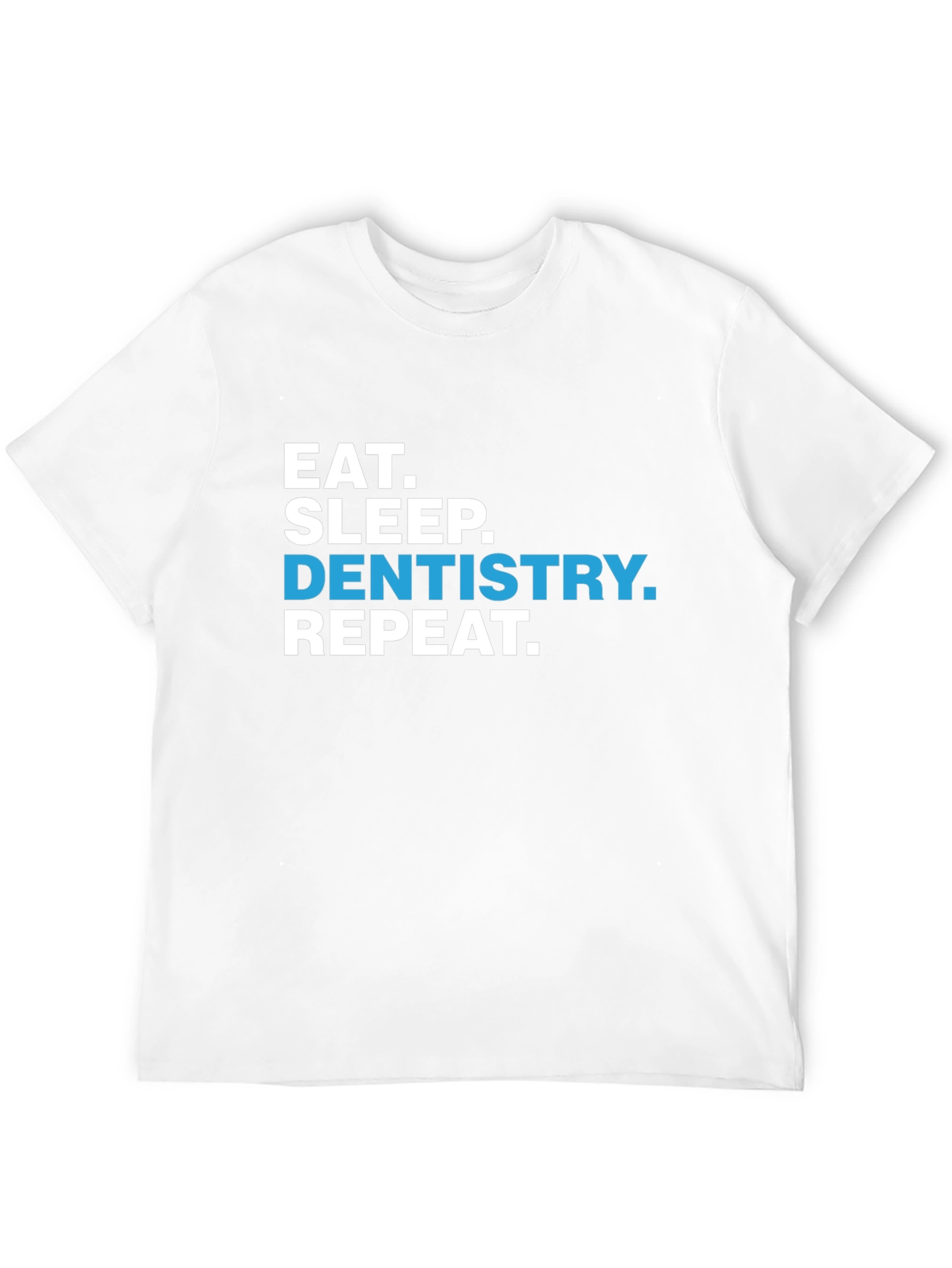 Eat Sleep Dentistry Repeat T-Shirt