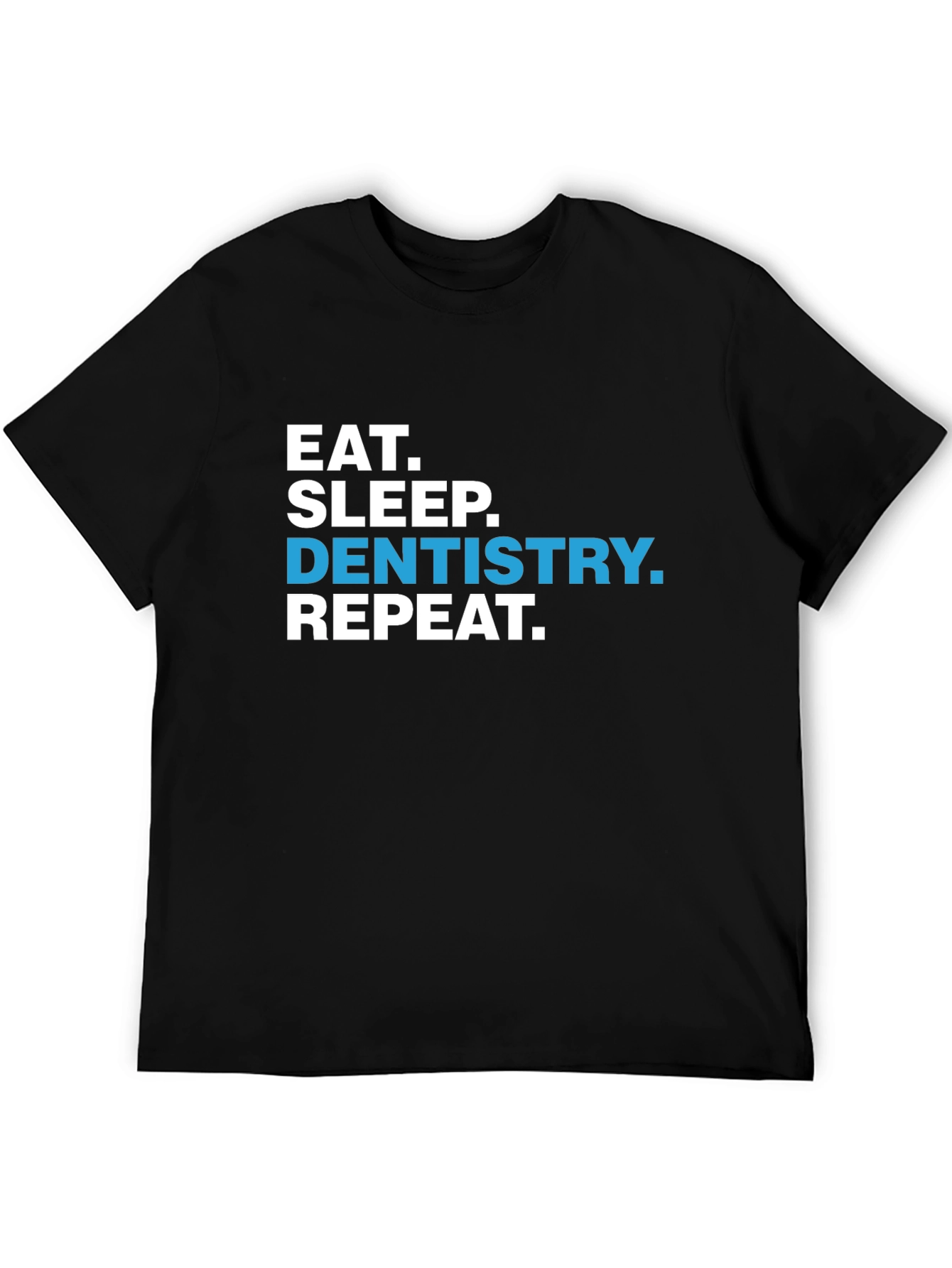 Eat Sleep Dentistry Repeat T-Shirt