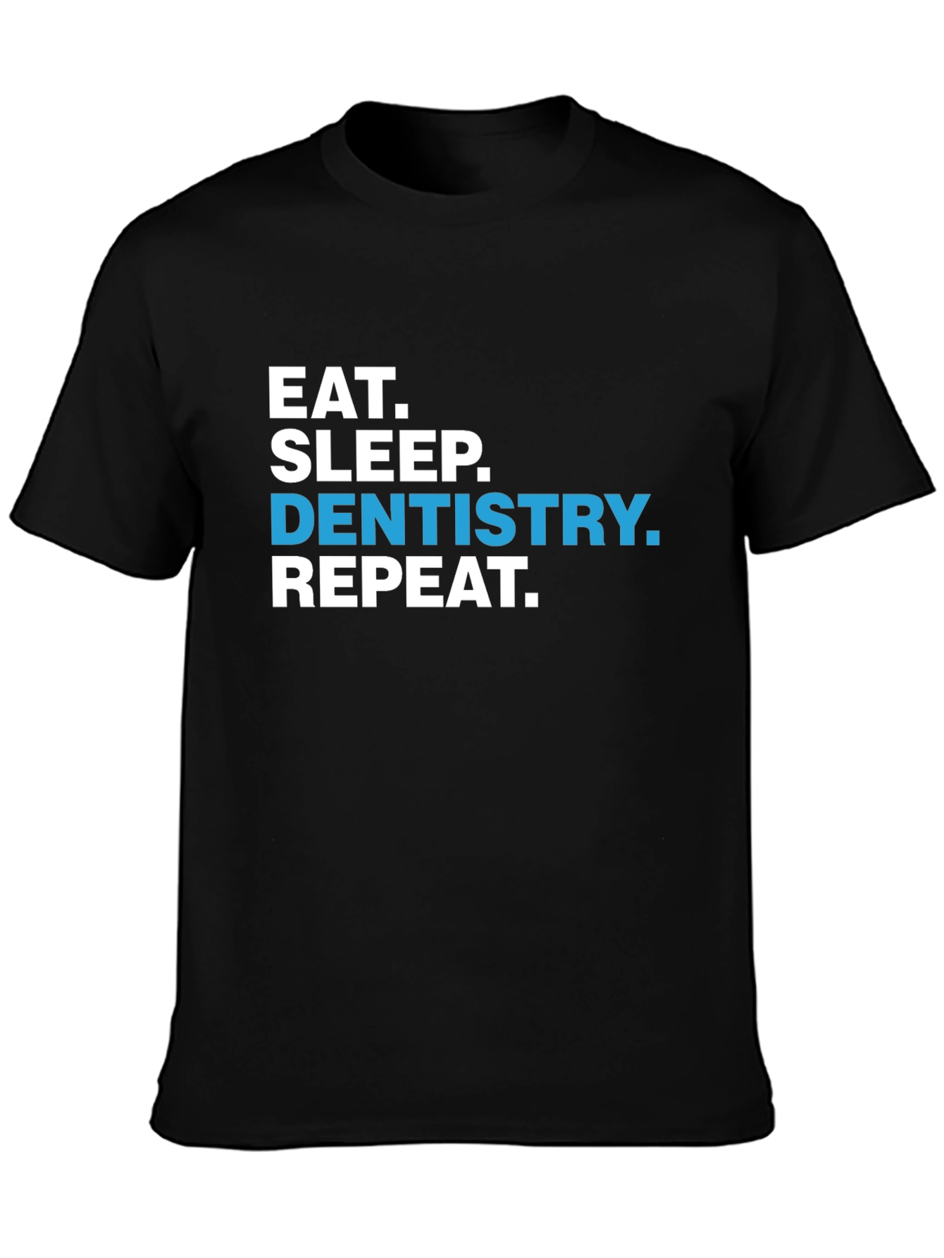 Eat Sleep Dentistry Repeat T-Shirt