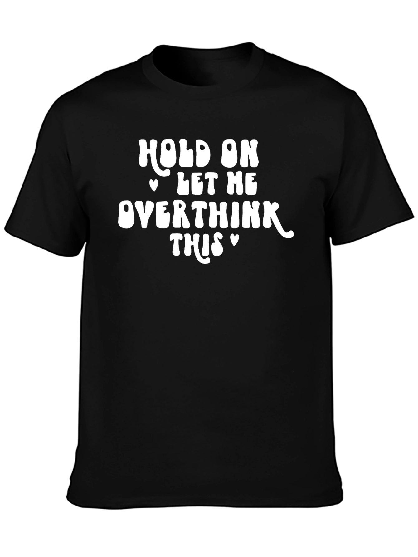 Hold On Overthink Graphic Tee - Unisex