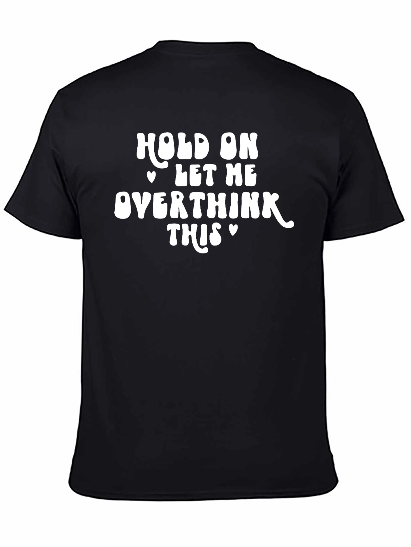 Hold On Overthink Graphic Tee - Unisex