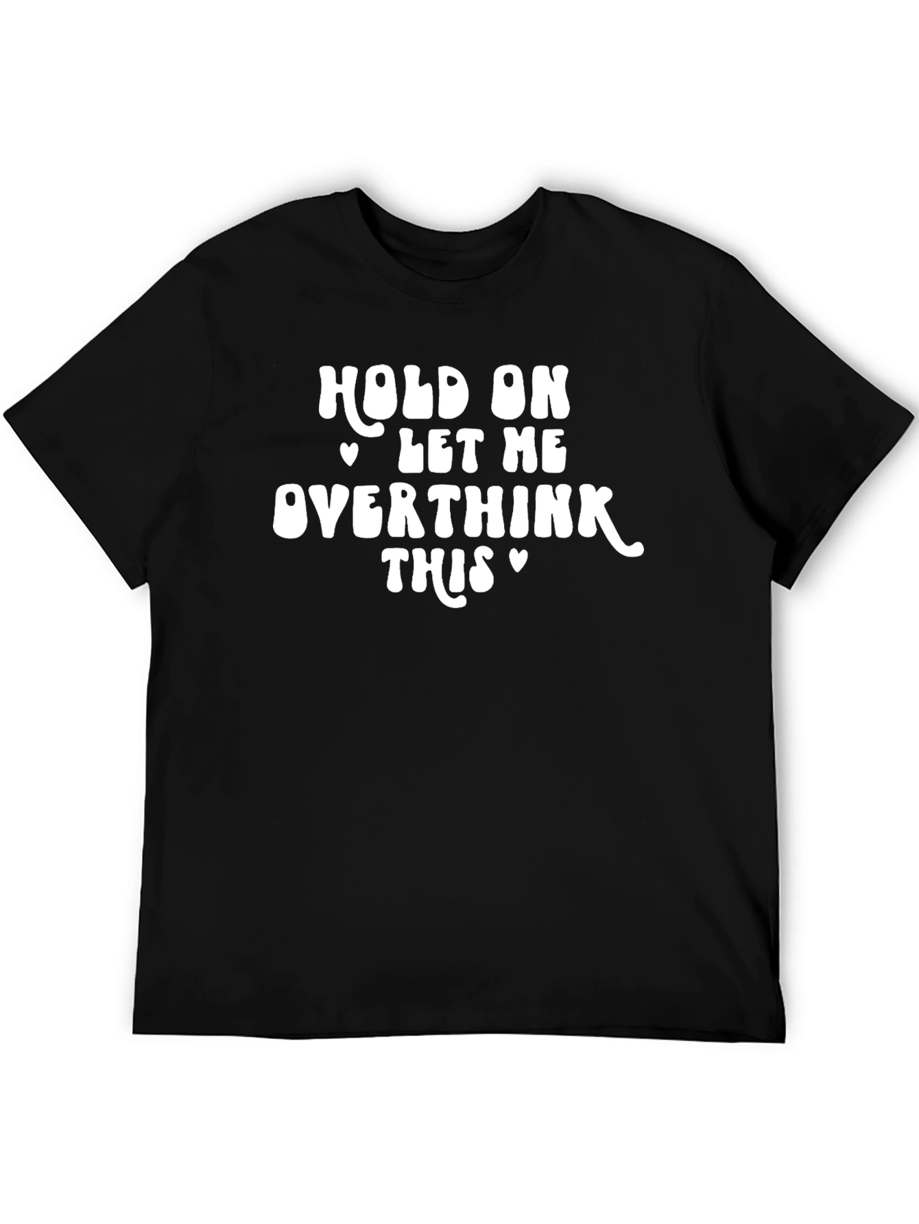 Hold On Overthink Graphic Tee - Unisex