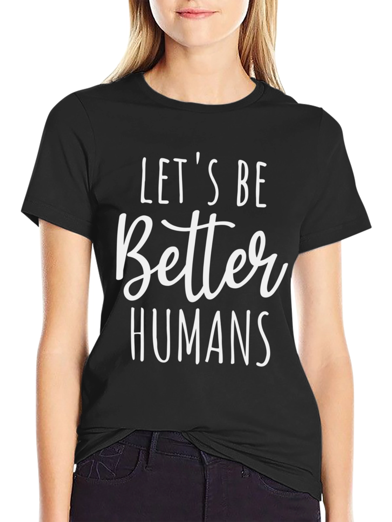 Lets Be Better Humans Black Tee