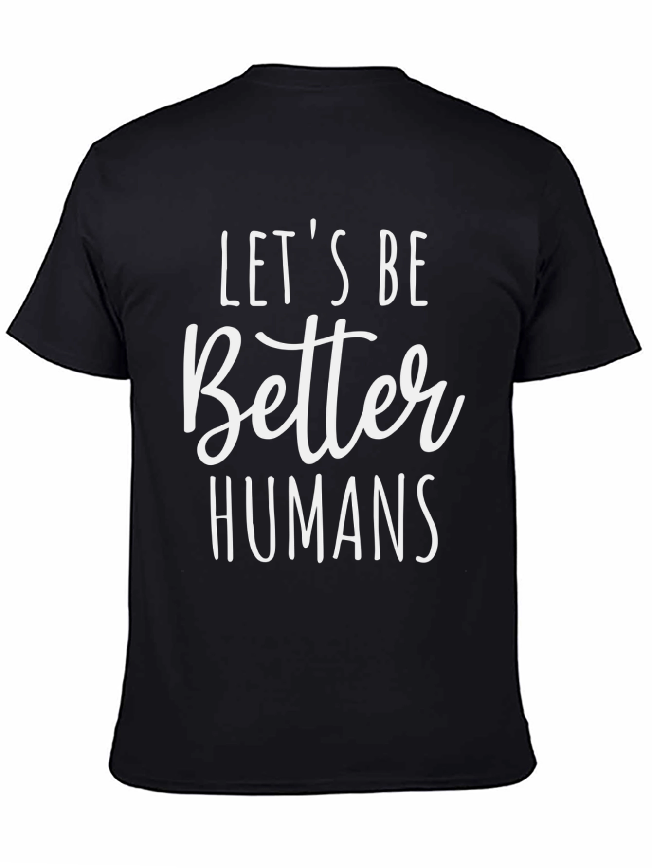 Lets Be Better Humans Black Tee