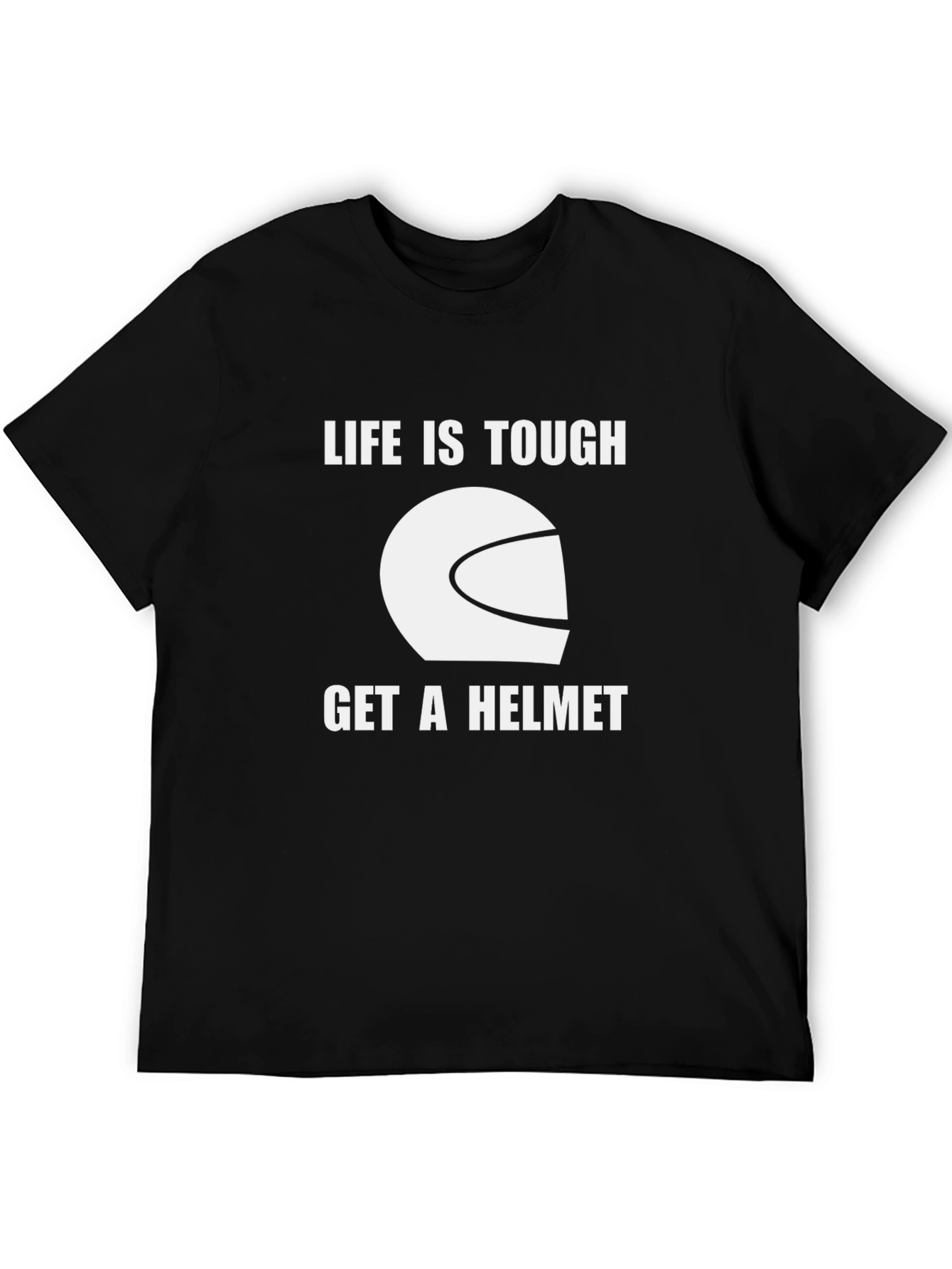 Life Is Tough Get A Helmet Graphic T-Shirt