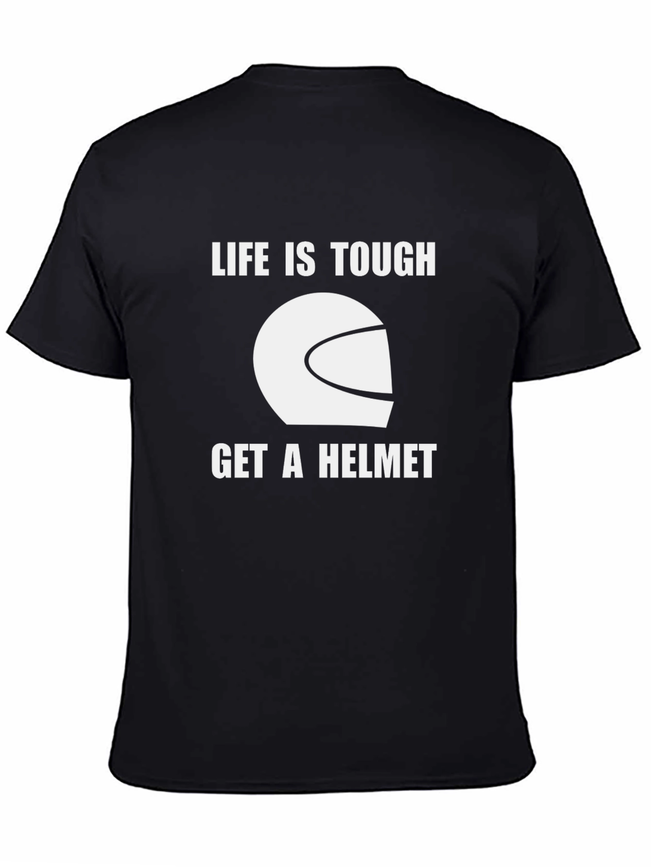 Life Is Tough Get A Helmet Graphic T-Shirt