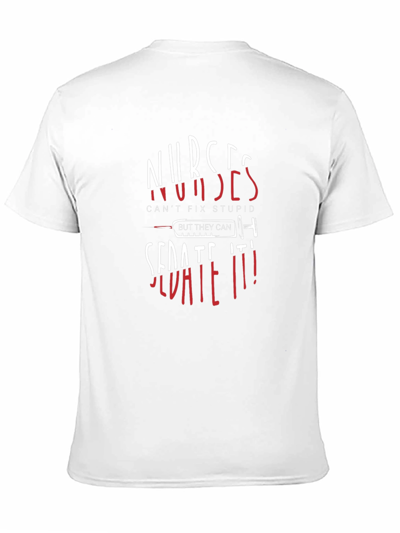 Nurses Sedate It! Novelty Graphic Tee