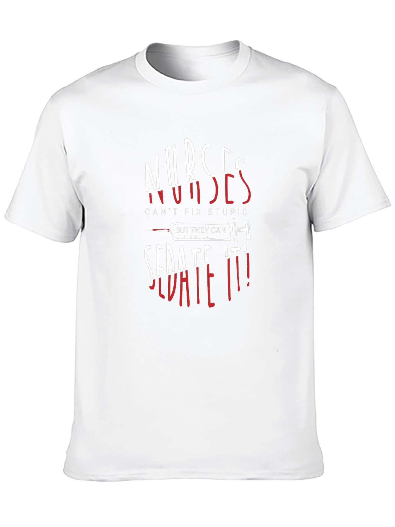 Nurses Sedate It! Novelty Graphic Tee