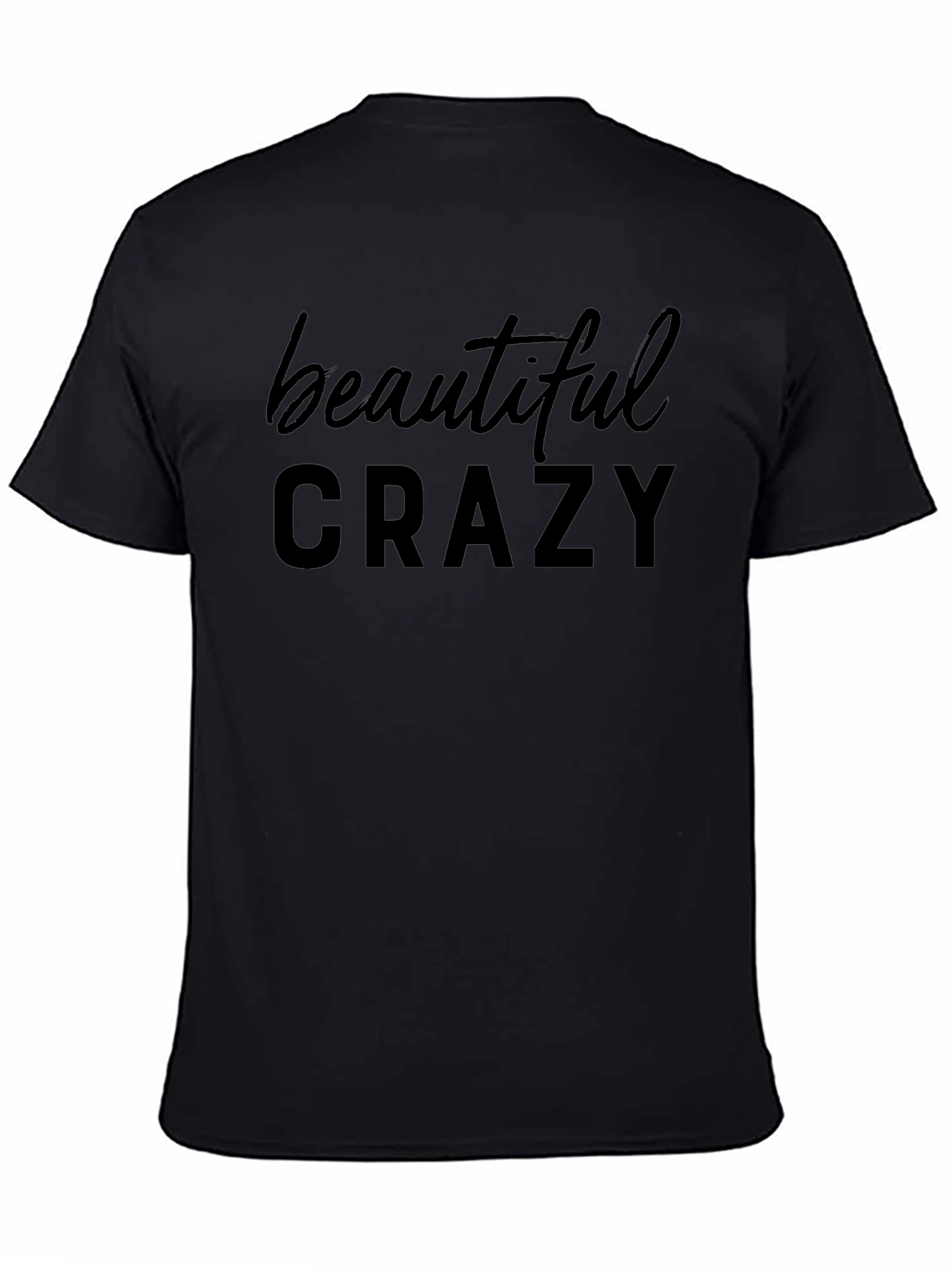 Beautiful Crazy Graphic T-Shirt - Soft Cotton Blend