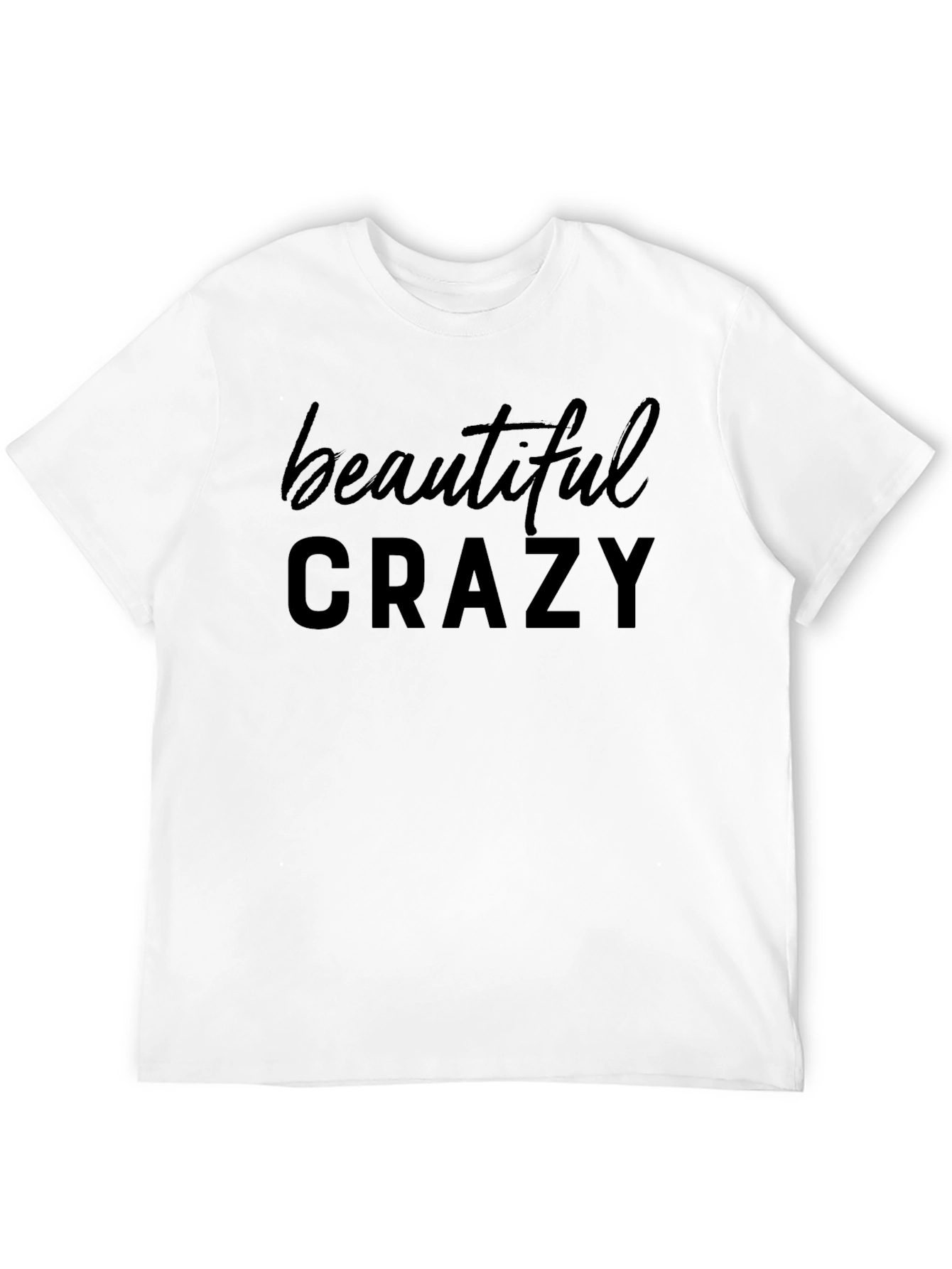 Beautiful Crazy Graphic T-Shirt - Soft Cotton Blend