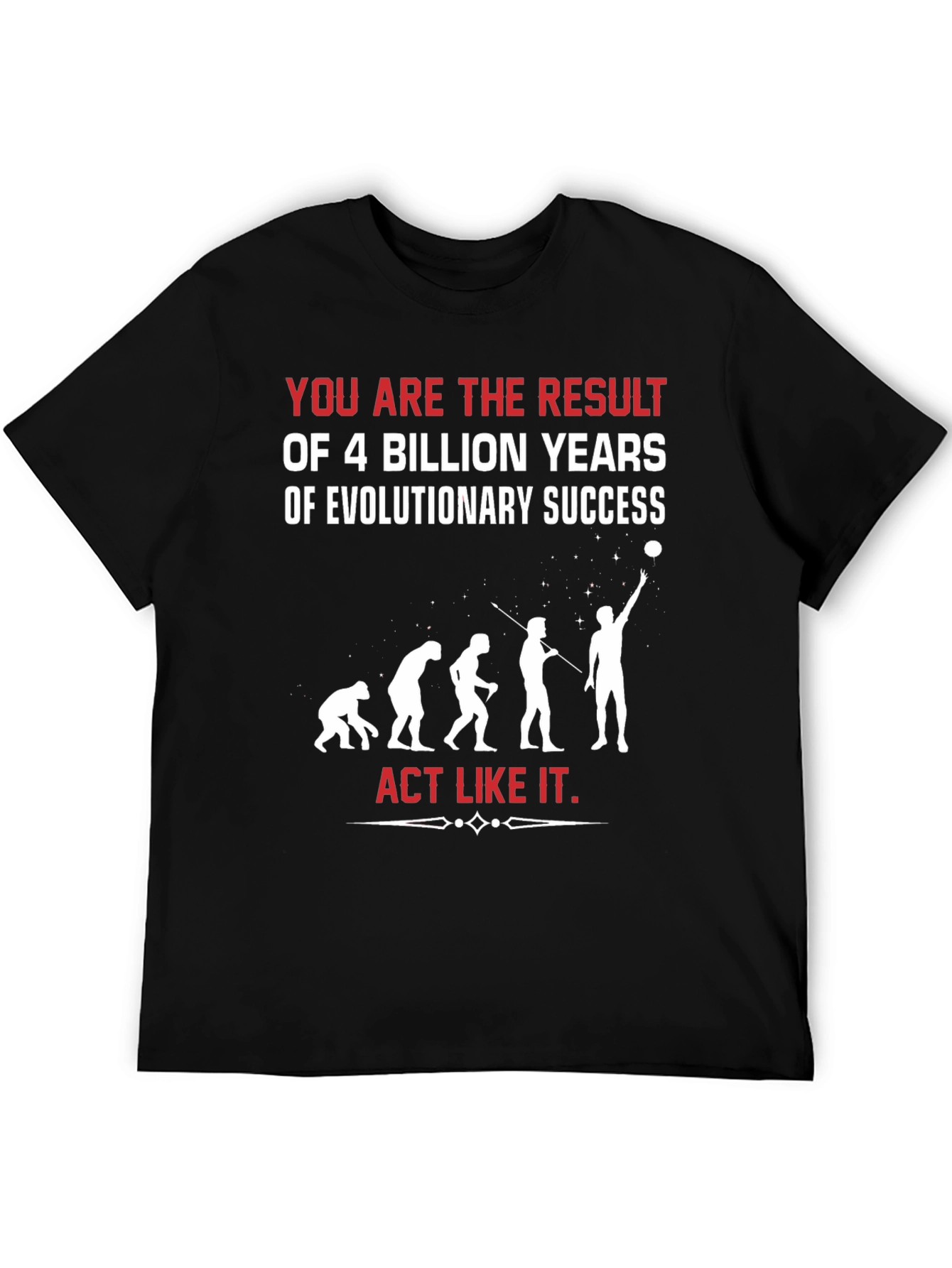 Evolutionary Success T-Shirt - Act Like It!