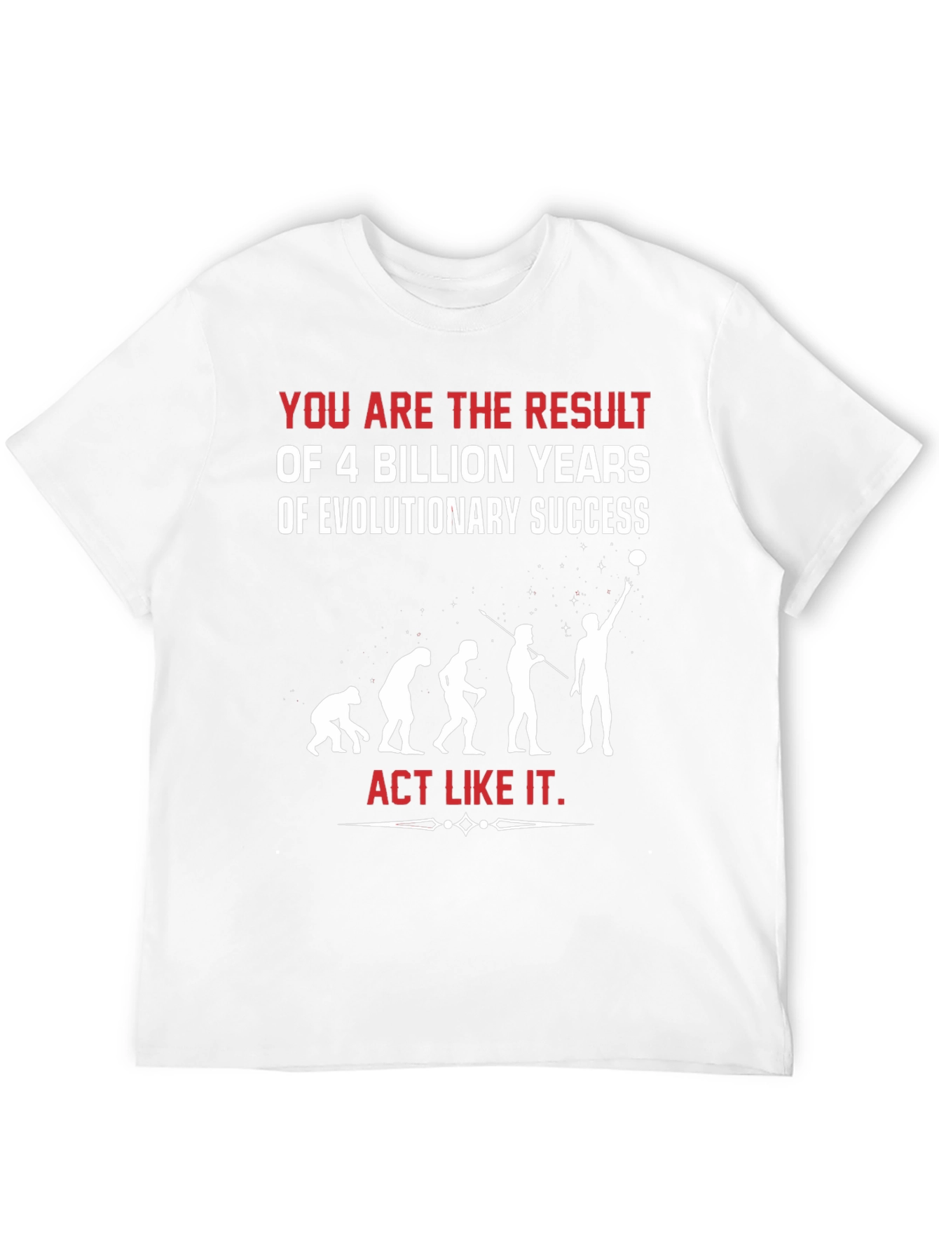 Evolutionary Success T-Shirt - Act Like It!