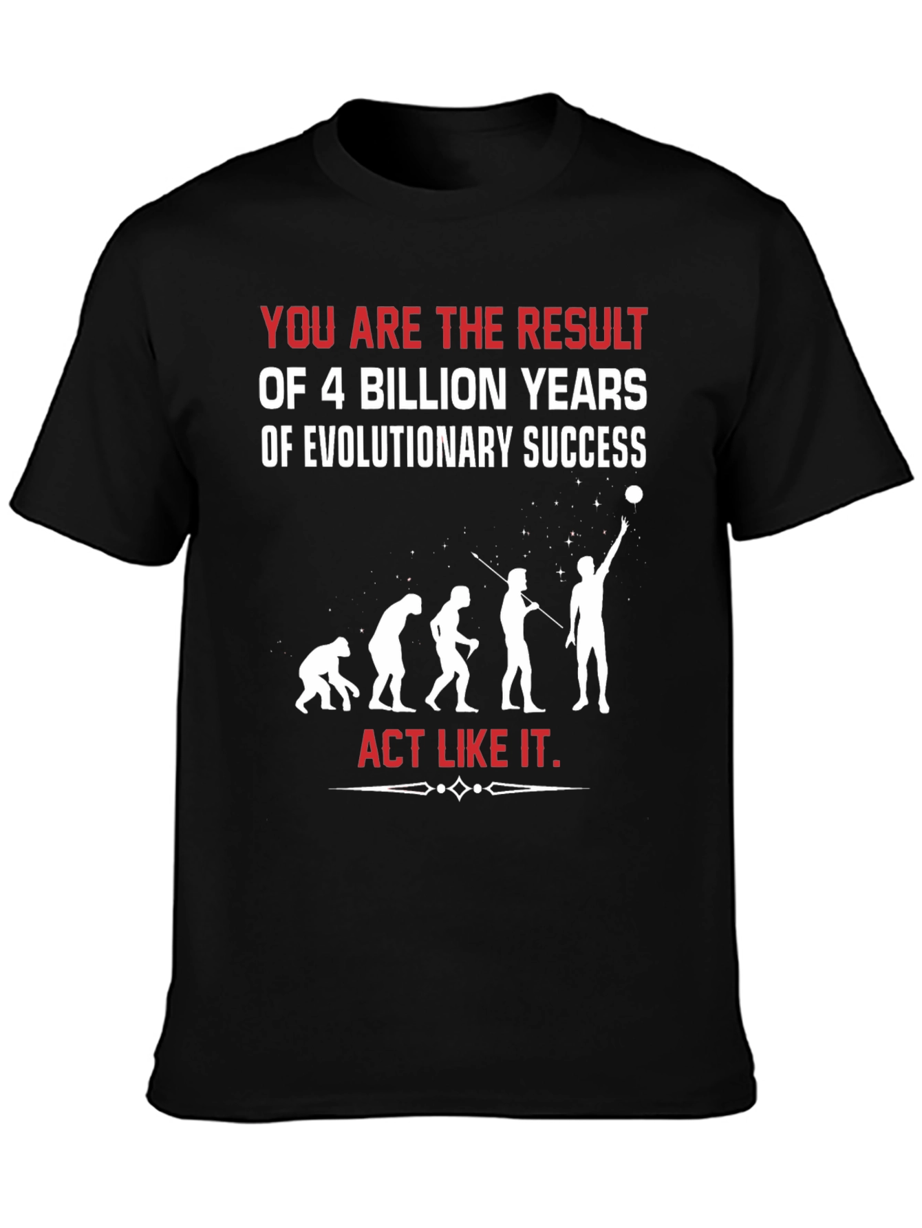 Evolutionary Success T-Shirt - Act Like It!