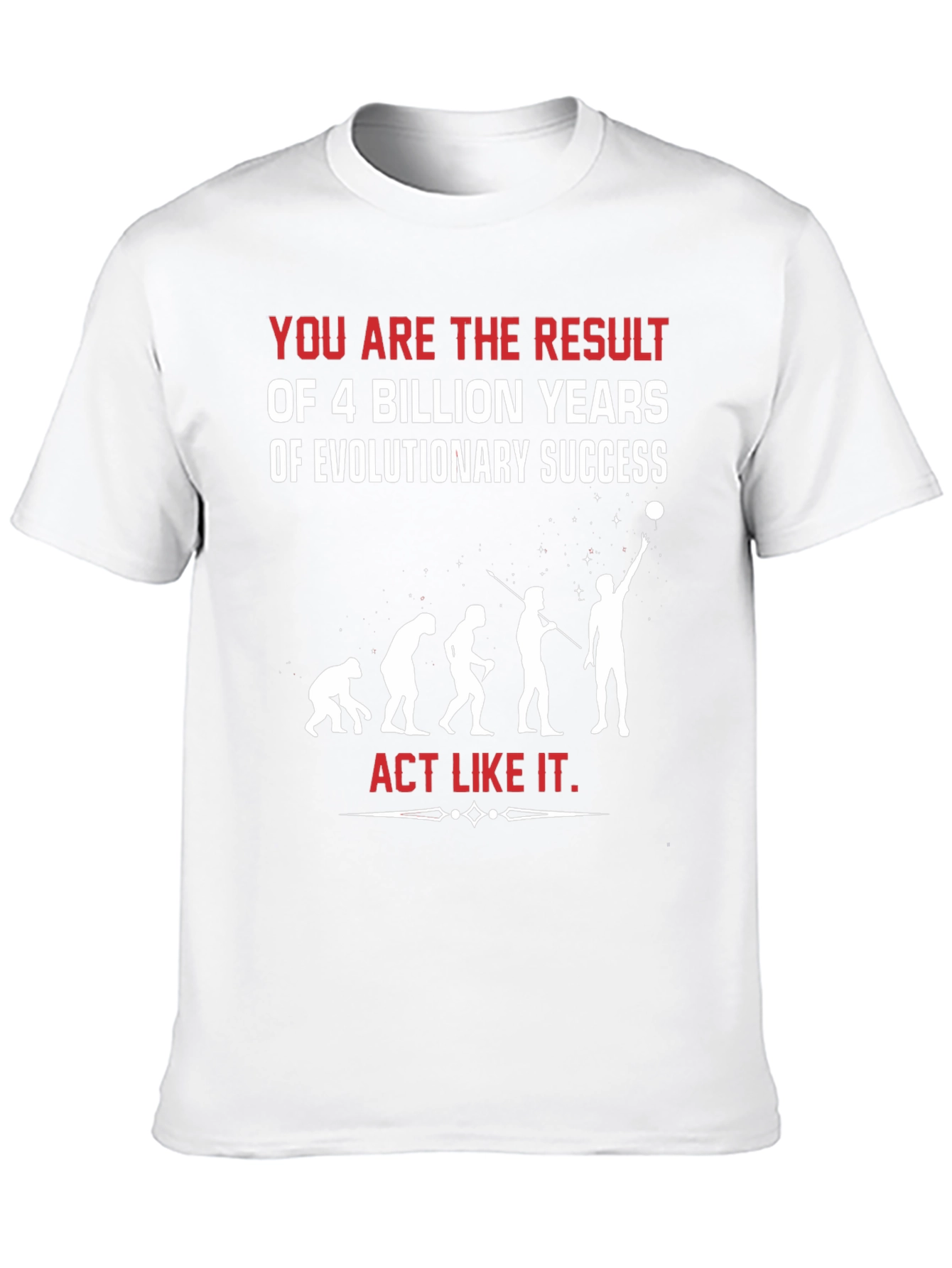 Evolutionary Success T-Shirt - Act Like It!