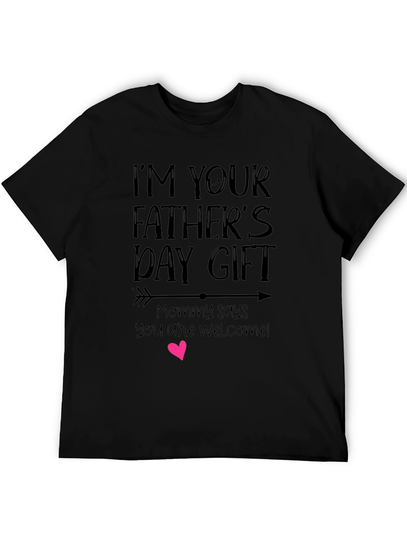 Im Your Fathers Day Gift Graphic Tee