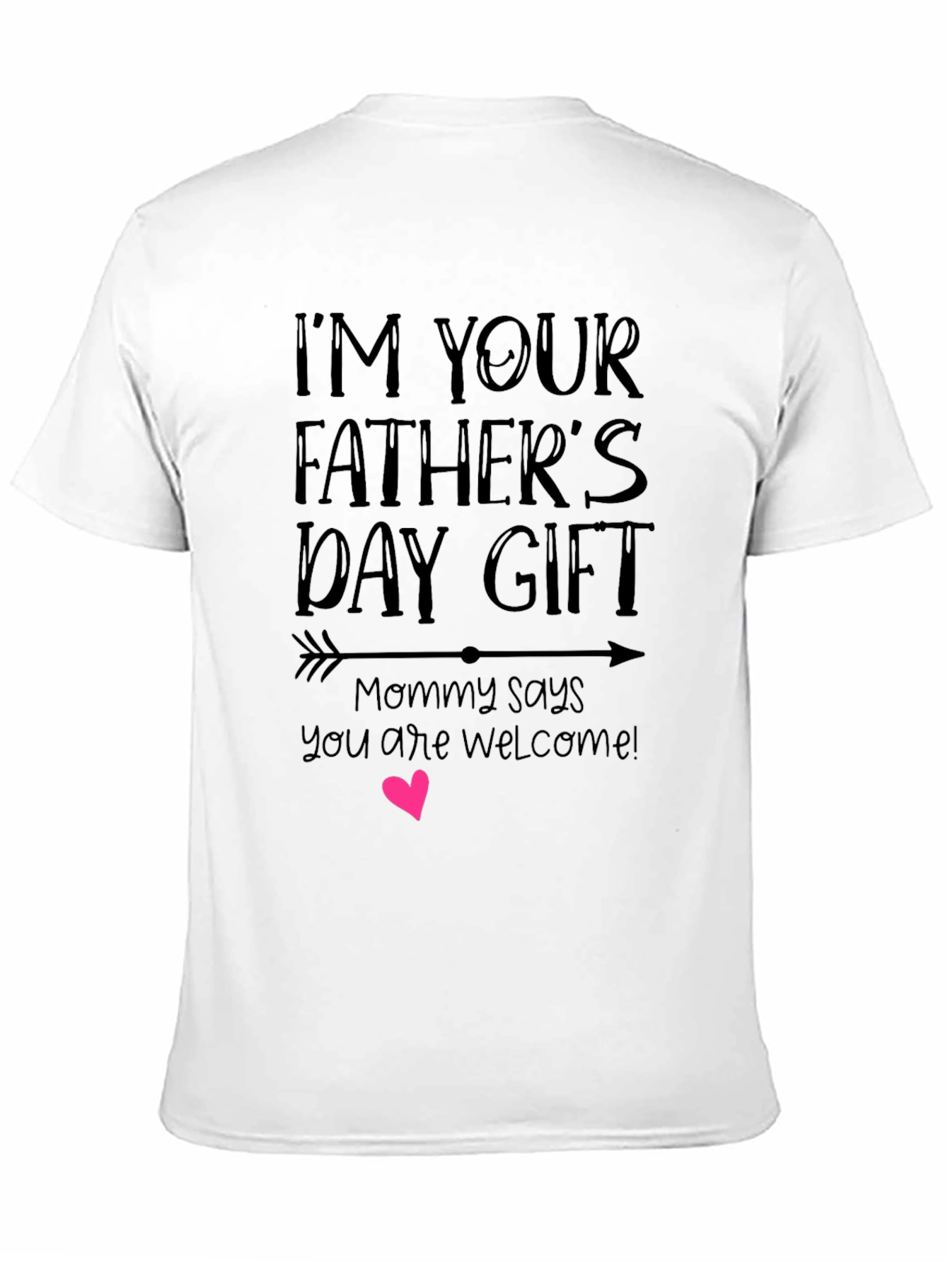 Im Your Fathers Day Gift Graphic Tee